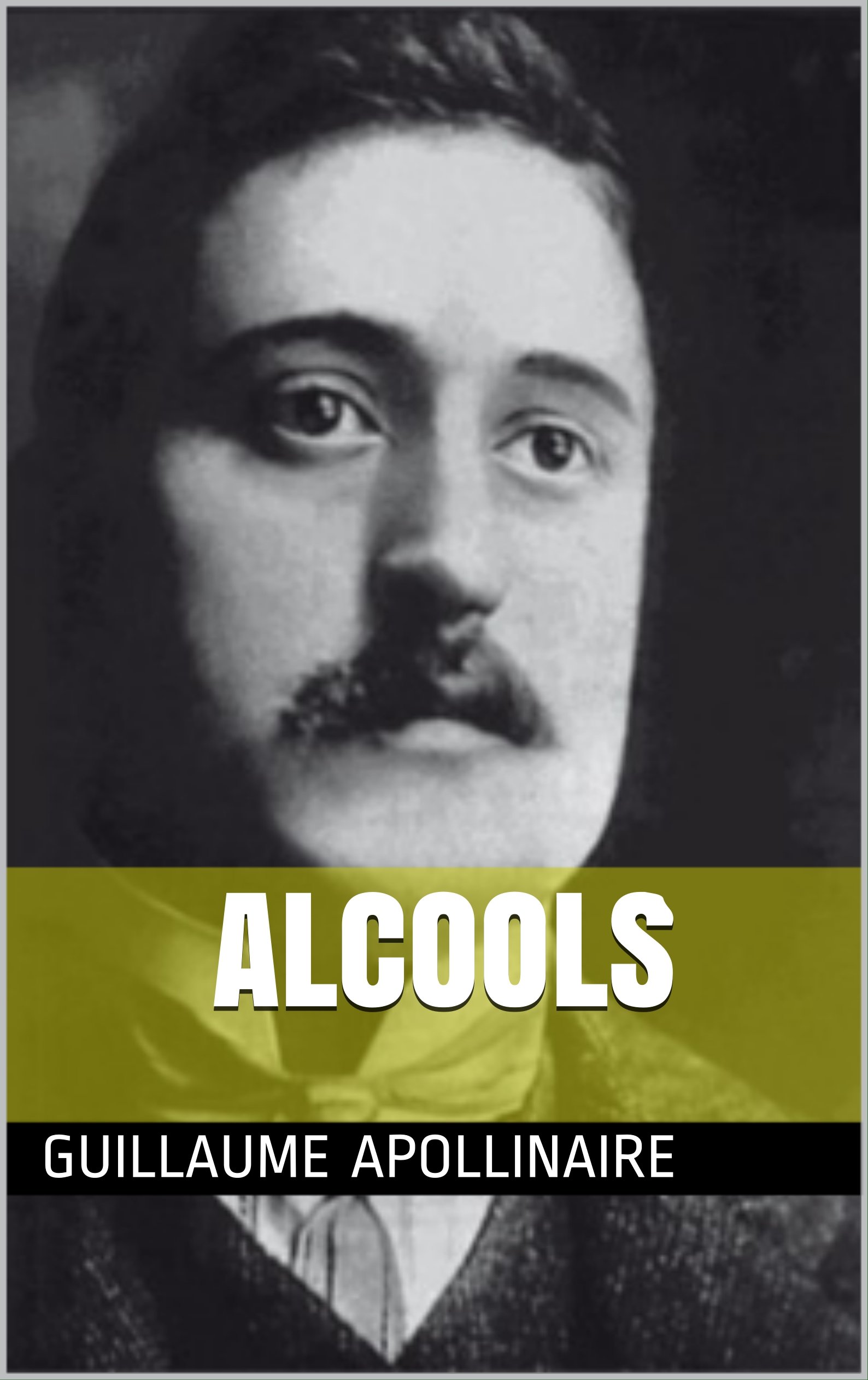 Alcools (annoté) (French Edition) by Guillaume Apollinaire Goodreads