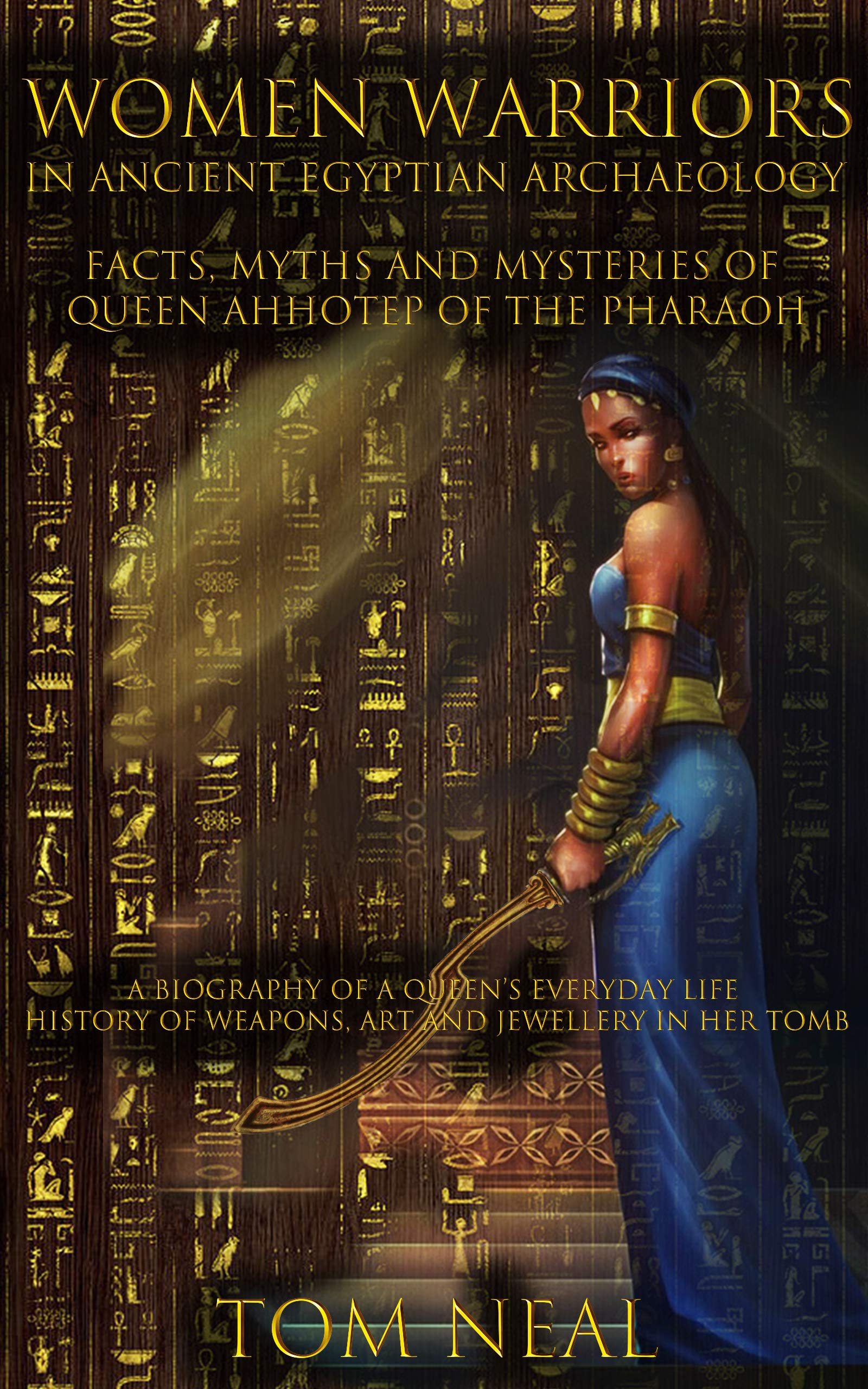 Women Warriors in Ancient Egyptian Archaeology Facts, Myths and