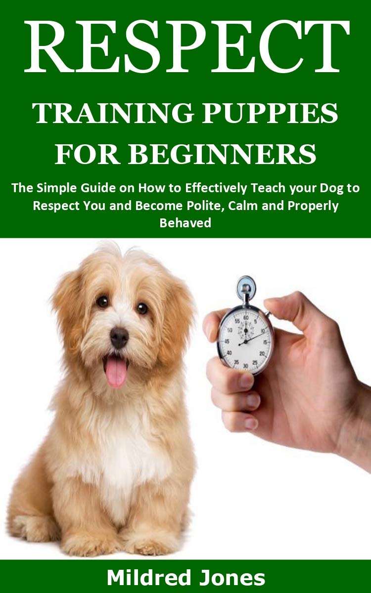 RESPECT TRAINING PUPPIES FOR BEGINNERS The Simple Guide on How to
