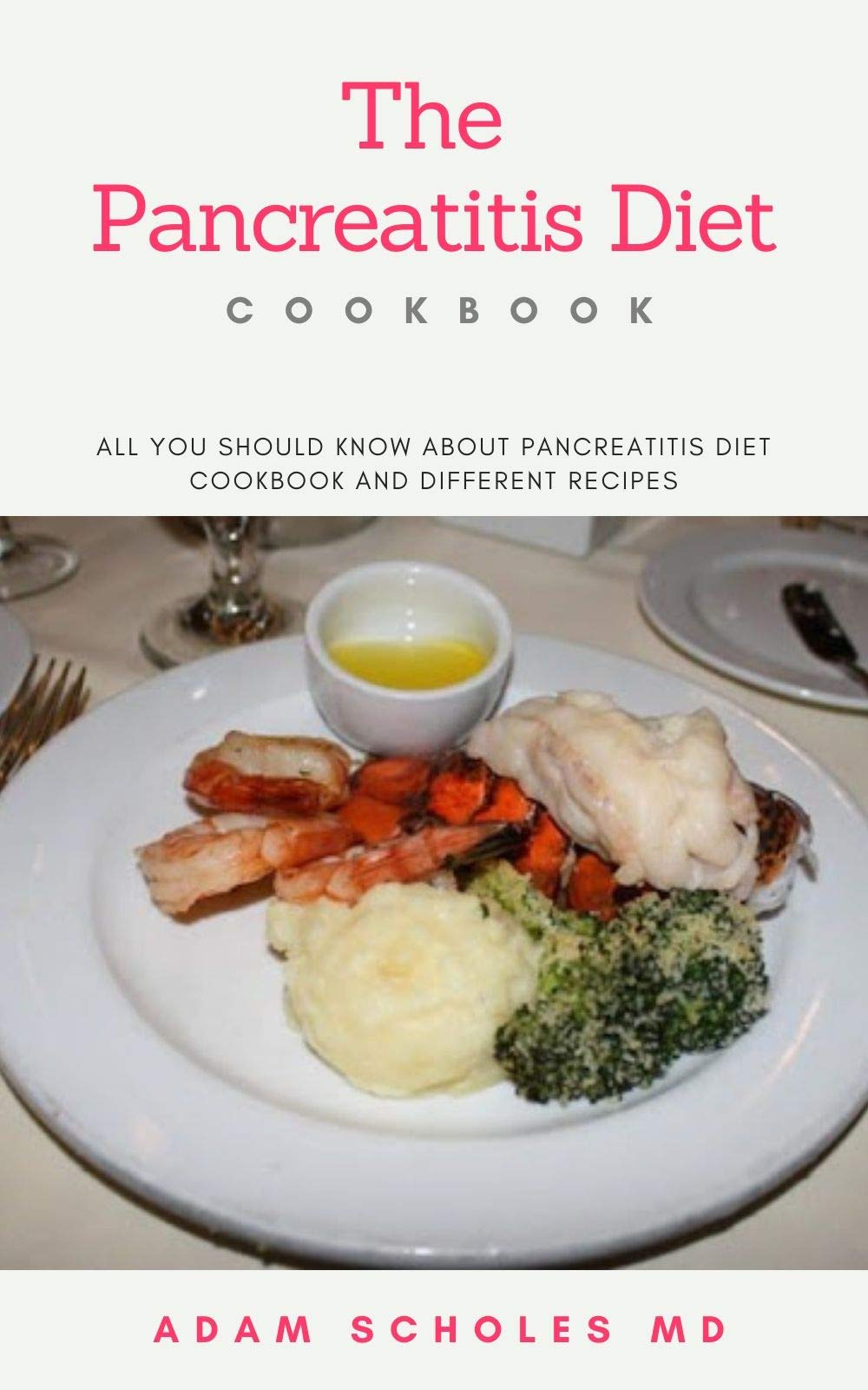 THE PANCREATITIS DIET COOKBOOK All You Should Know About Pancreatitis