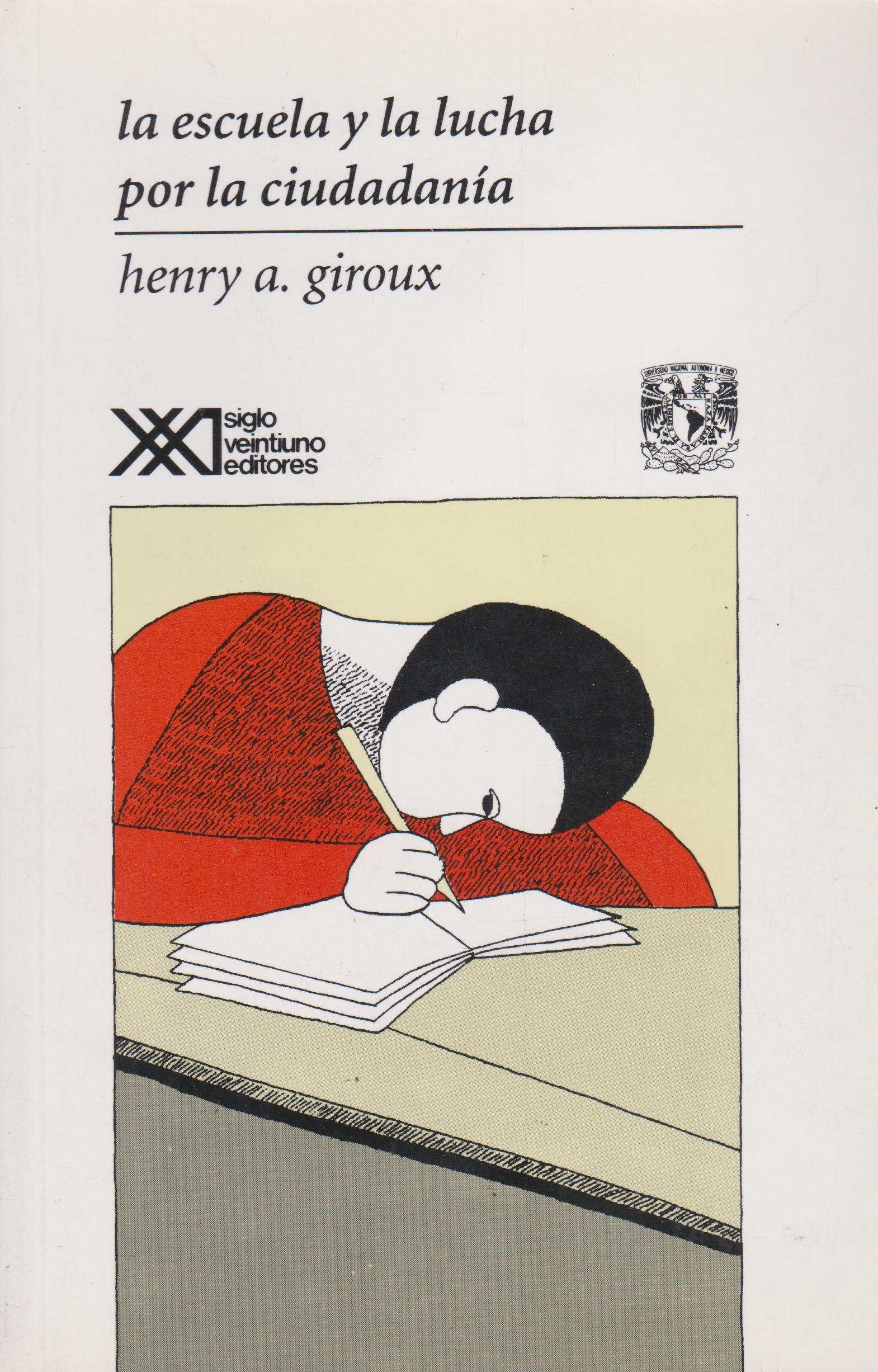 La escuela y la lucha por la ciudadanía pedagogía crítica de la época moderna by Henry A