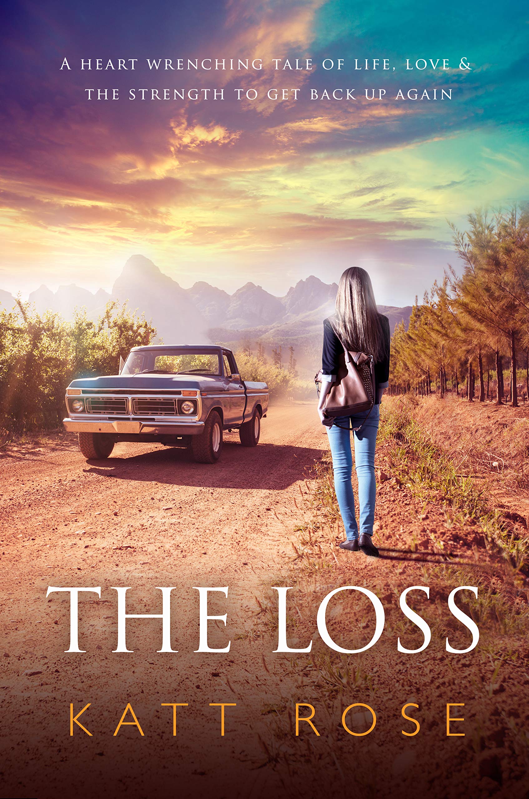 The Loss: A Heart Wrenching Tale of Life, Love & The Strength to get up Again