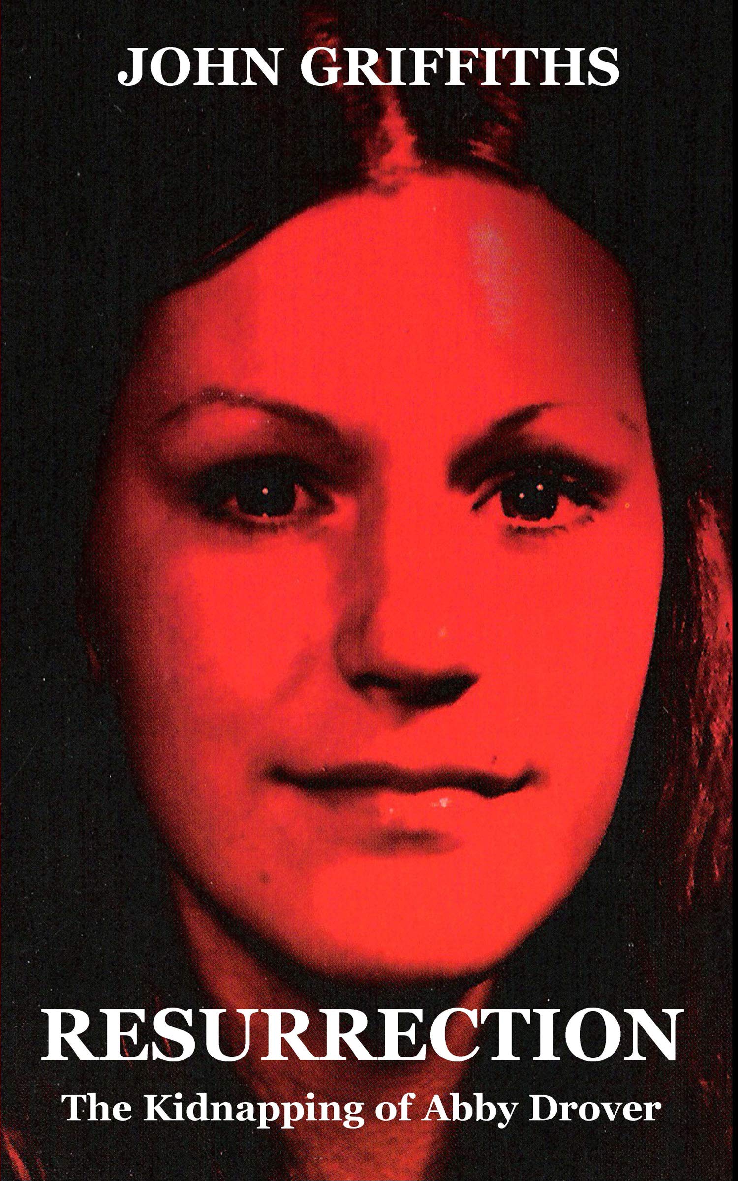 Resurrection: The Kidnapping of Abby Drover