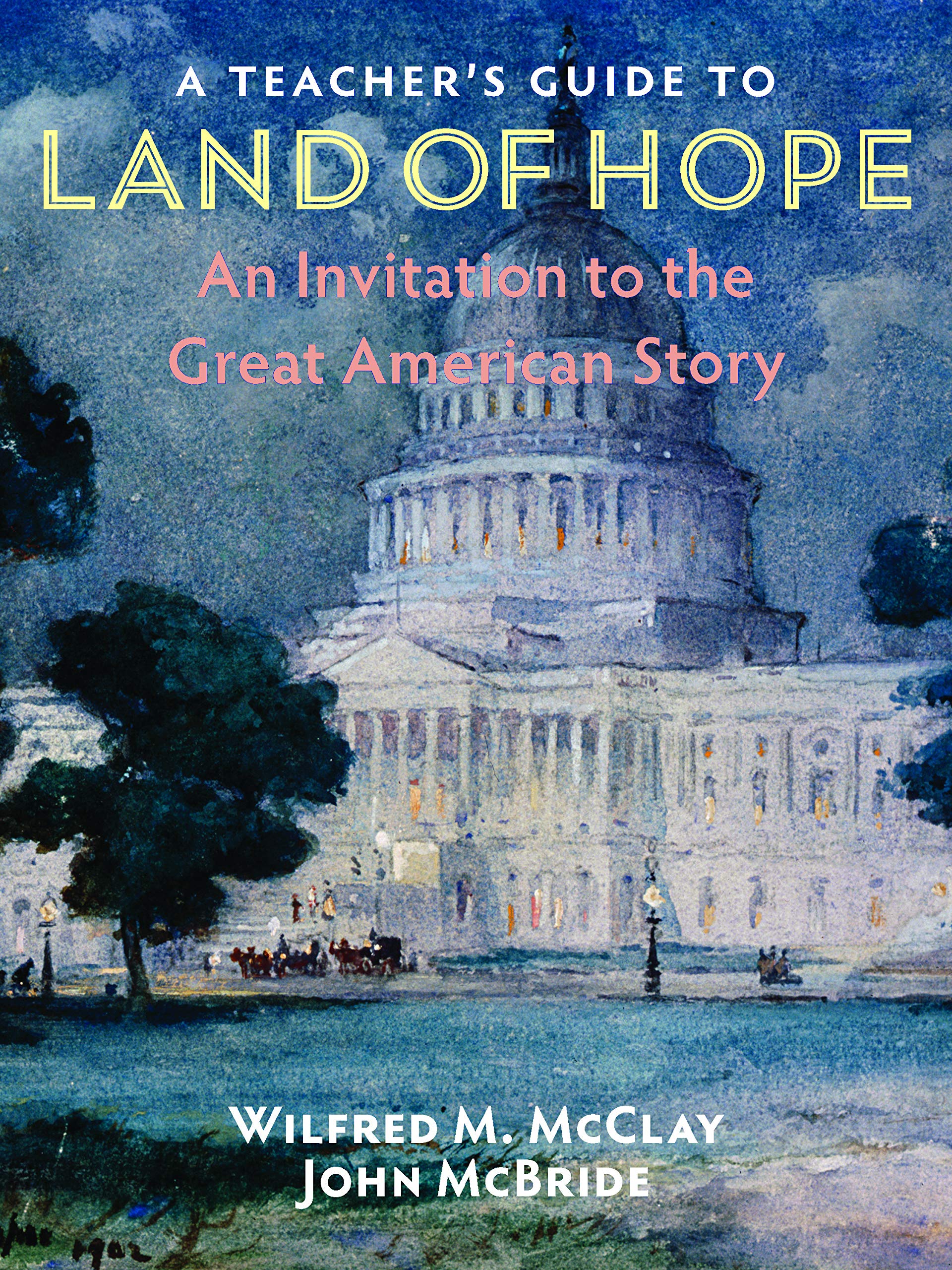 A Teacher's Guide to Land of Hope An Invitation to the Great American