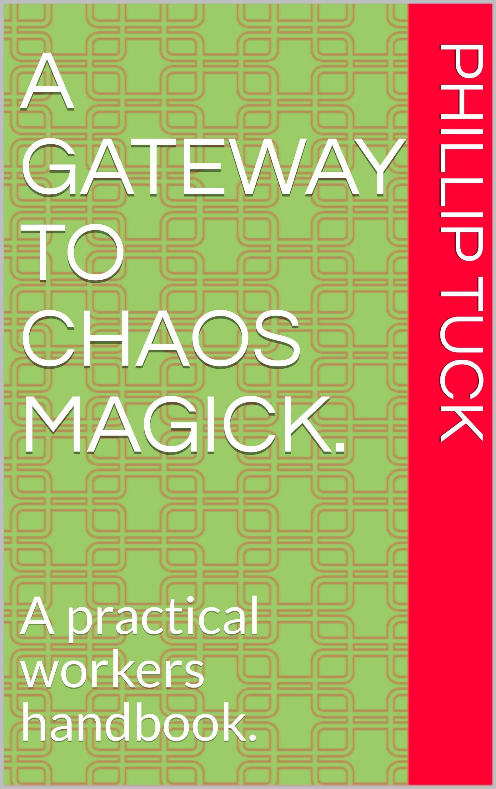 A Gateway To Chaos Magick.: A practical workers handbook.