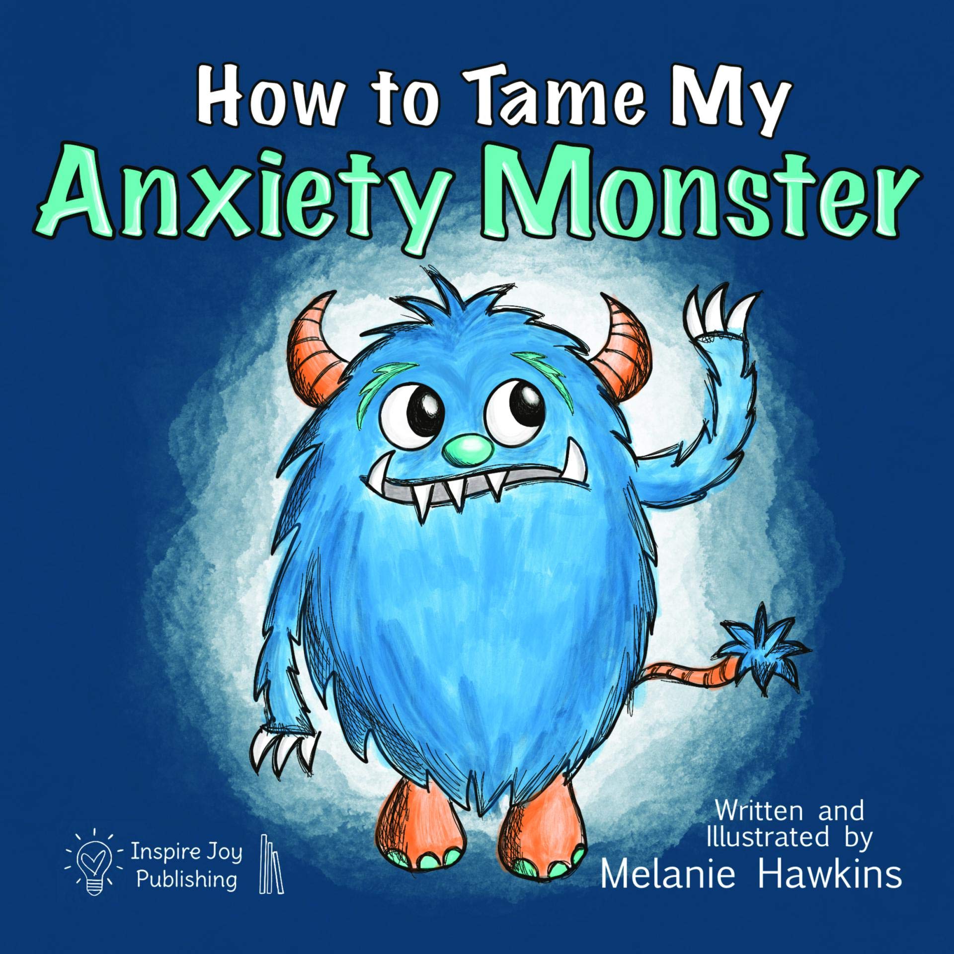 How To Tame My Anxiety Monster: A parent resource story book for children that have trouble dealing with stress & anxiety. A therapist/school counselor ... 6th grade.