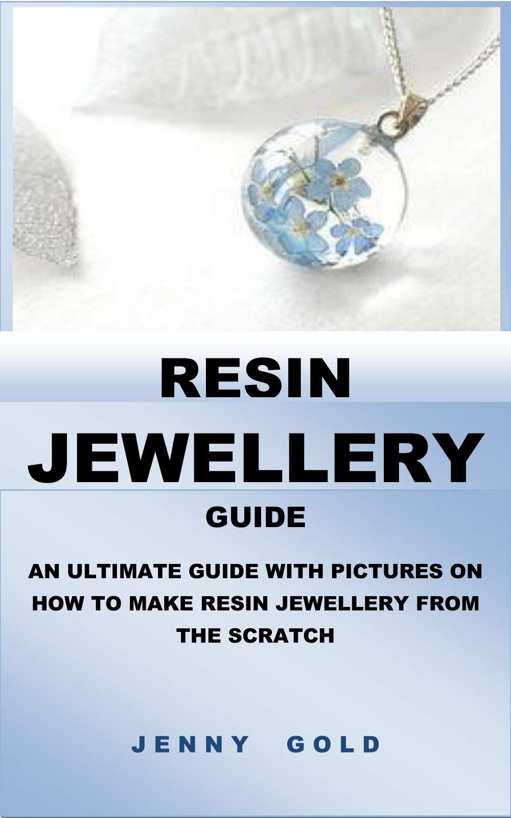 RESIN JEWELLERY GUIDE AN ULTIMATE GUIDE WITH PICTURES ON HOW TO MAKE