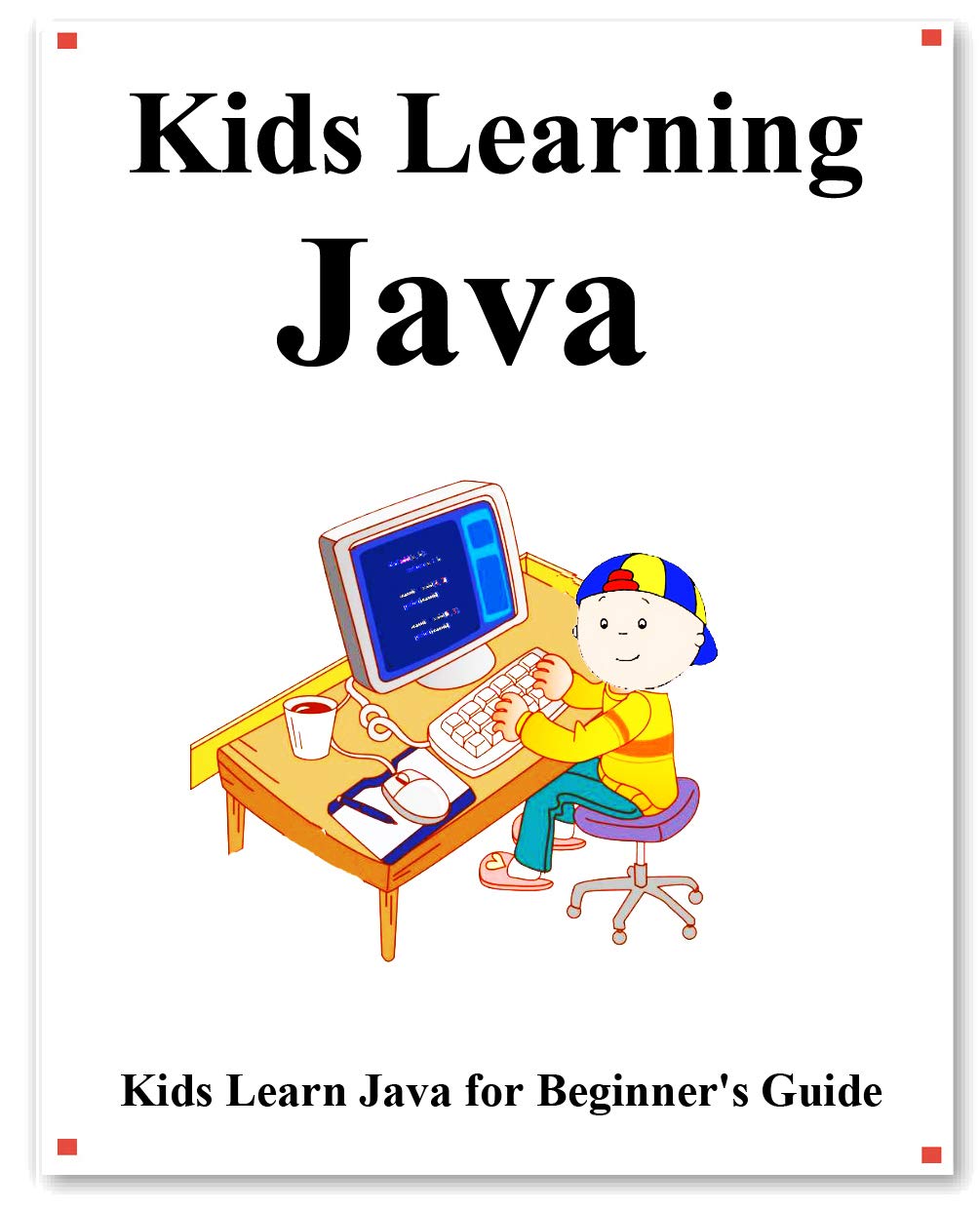 Kids Learning Java: Kids learn coding like playing games by Yang Hu ...