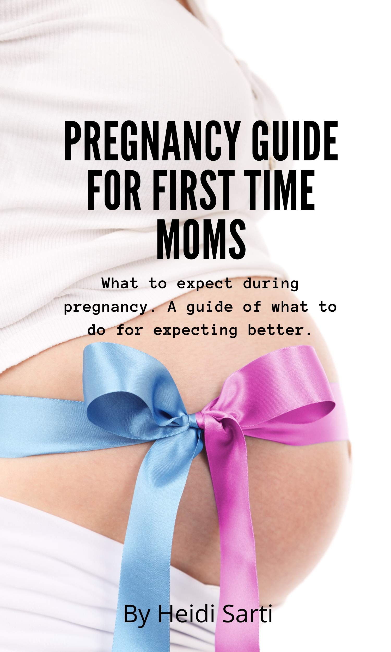 Pregnancy guide for First Time Moms: What to expect during Pregnancy. A ...