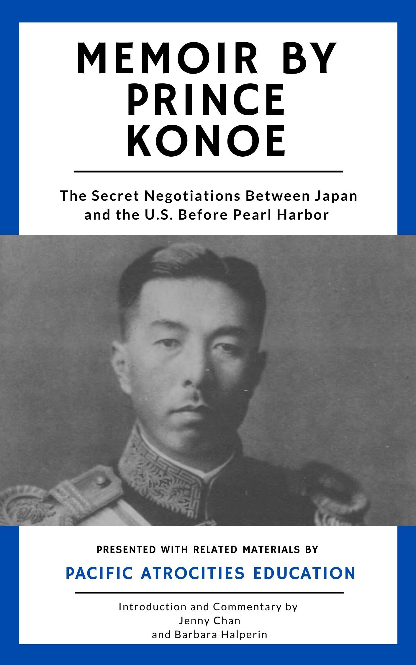 Memoir by Prince Konoe: The Secret Negotiations Between Japan and the U.S. Before Pearl Harbor