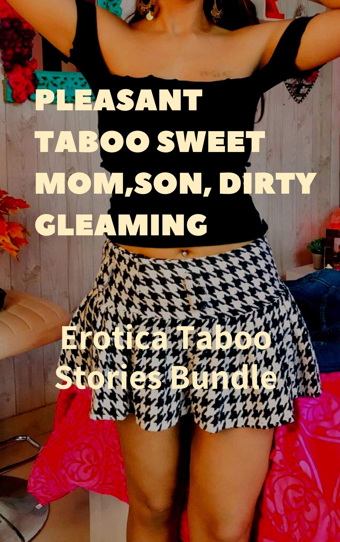 Pleasant Taboo Sweet Mom,Son, Dirty Gleaming Erotica Taboo Stories