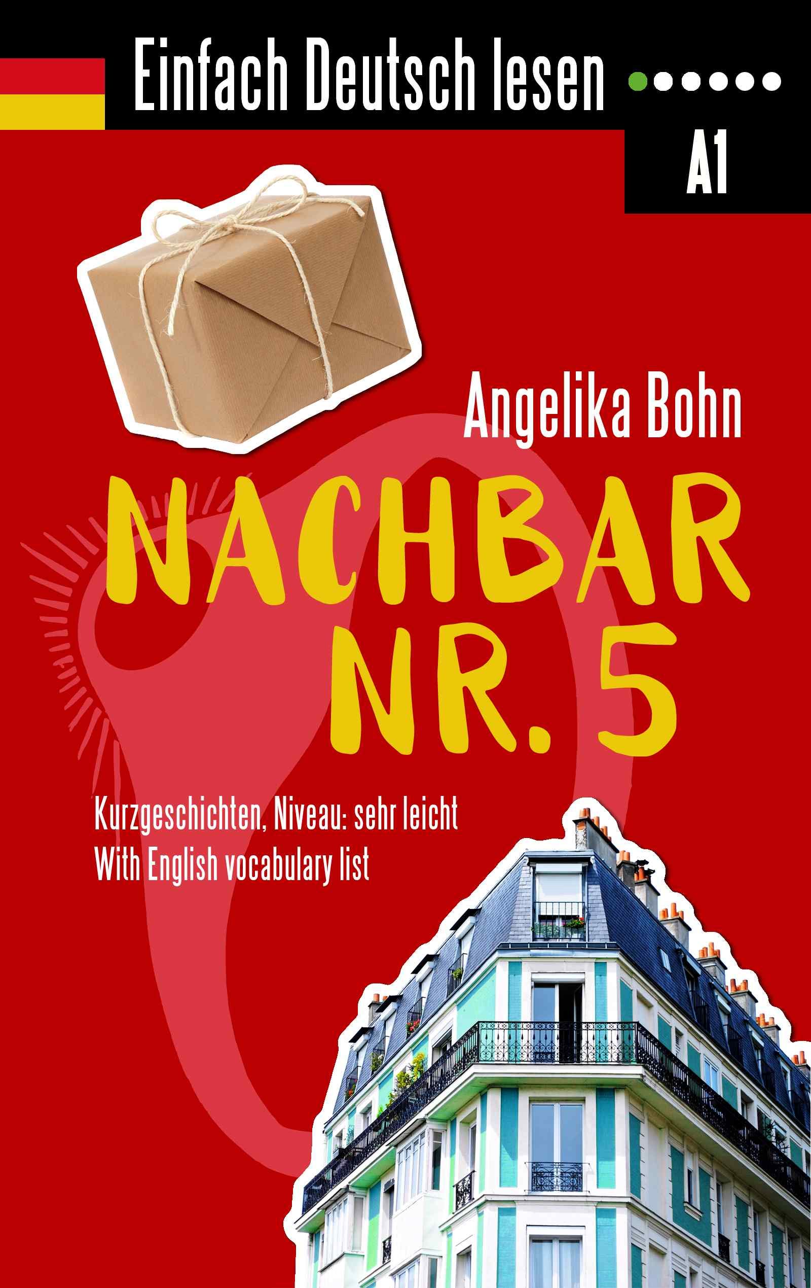 Einfach Deutsch lesen: Nachbar Nr. 5 - Kurzgeschichten- Niveau: sehr leicht - With English vocabulary list