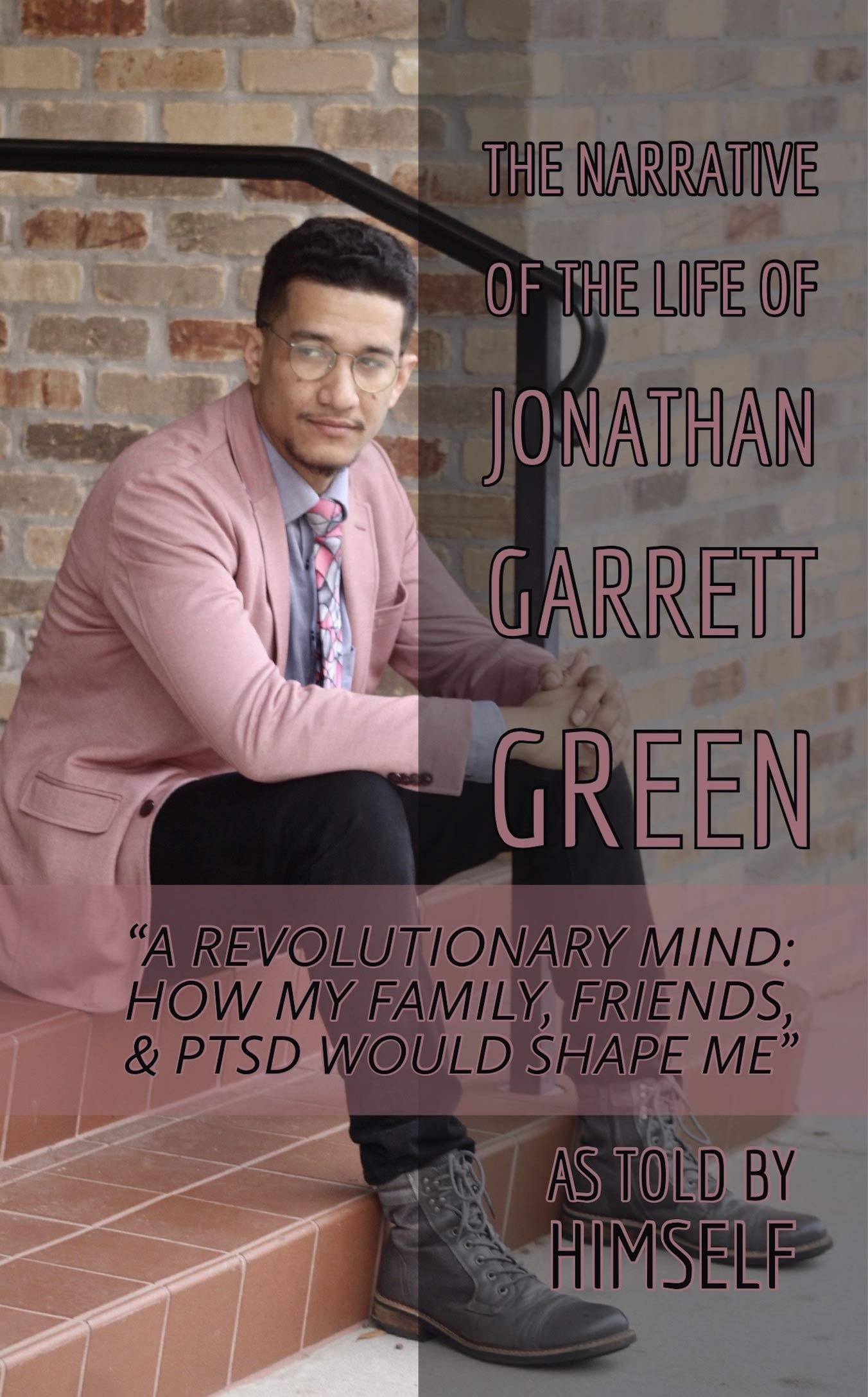 The Narrative of the Life of Jonathan Garrett Green “A Revolutionary Mind How My Family