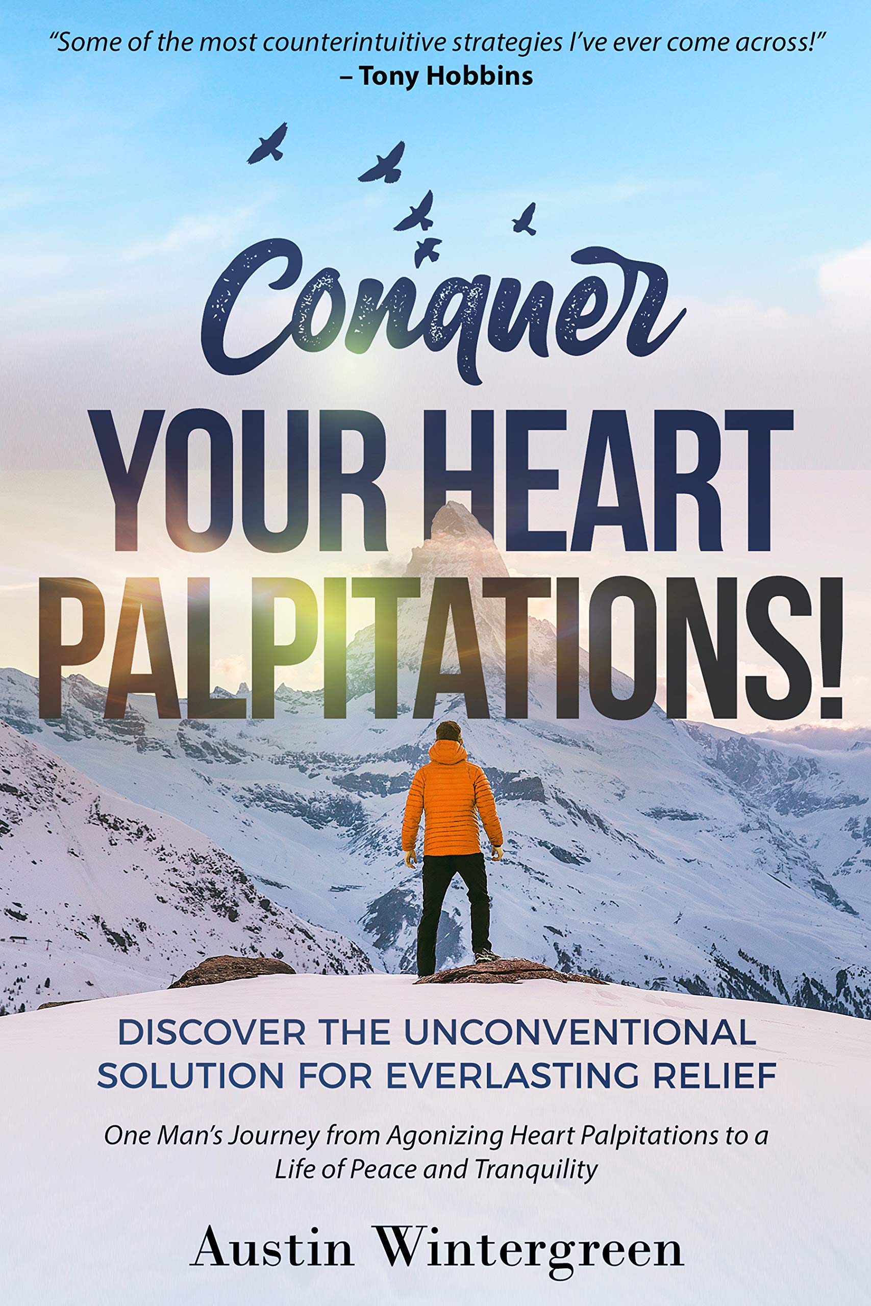 Conquer Your Heart Palpitations!: Discover the Unconventional Solution for Everlasting Relief