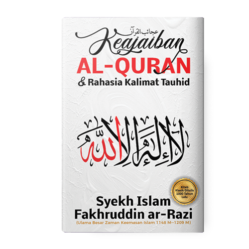 KEAJAIBAN ALQURAN DAN RAHASIA KALIMAT TAUHID by Imam Fakhruddin ar