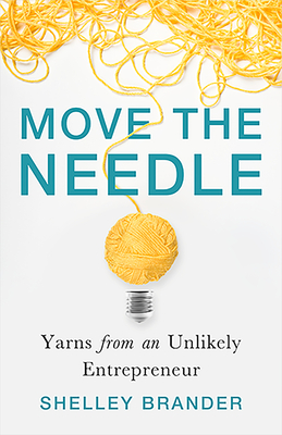 Move the Needle: Yarns from an Unlikely Entrepreneur