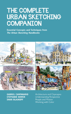 The Complete Urban Sketching Companion: Essential Concepts and Techniques from The Urban Sketching Handbooks--Architecture and Cityscapes, ... (Volume 10)