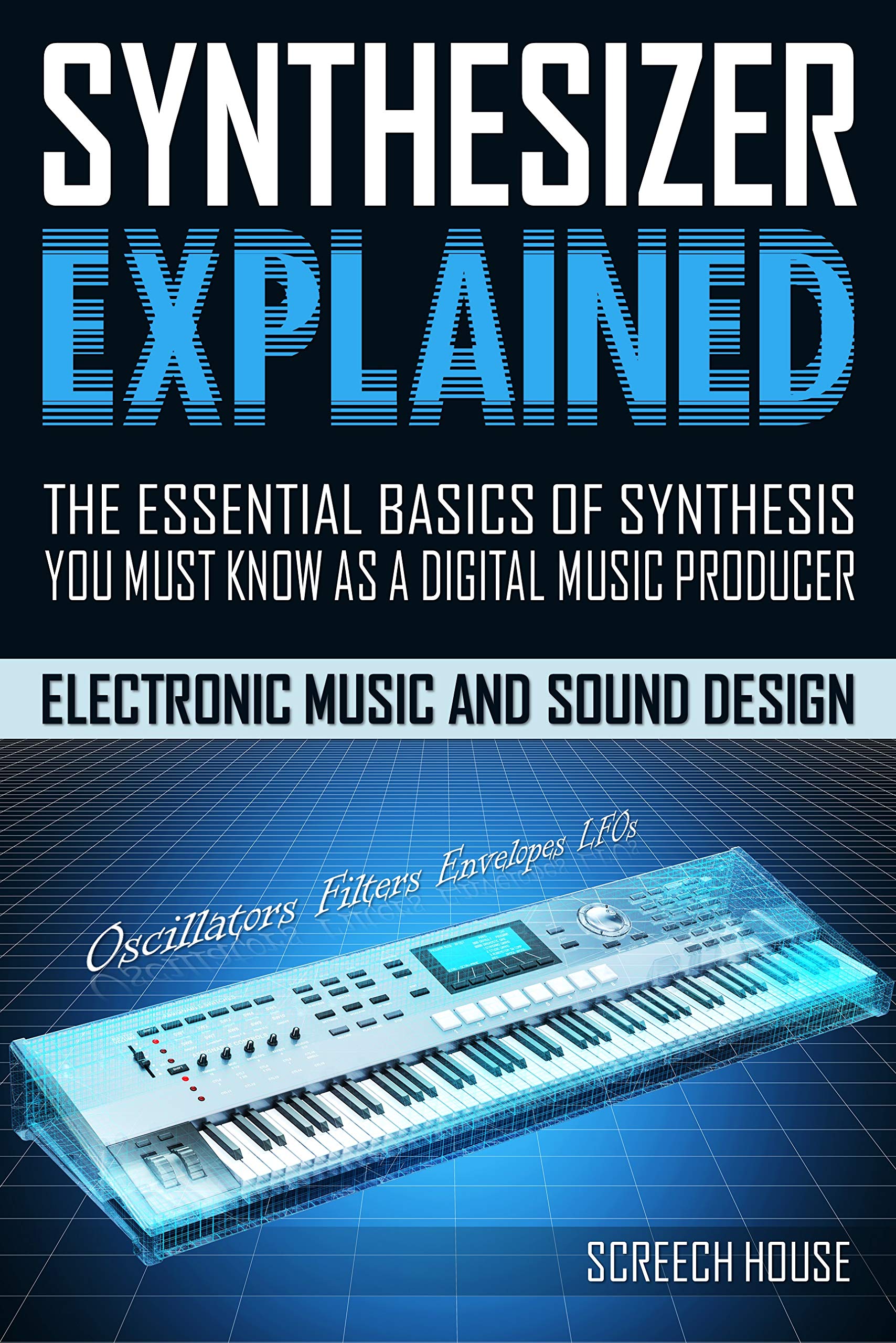 SYNTHESIZER EXPLAINED The Essential Basics of Synthesis You Must Know