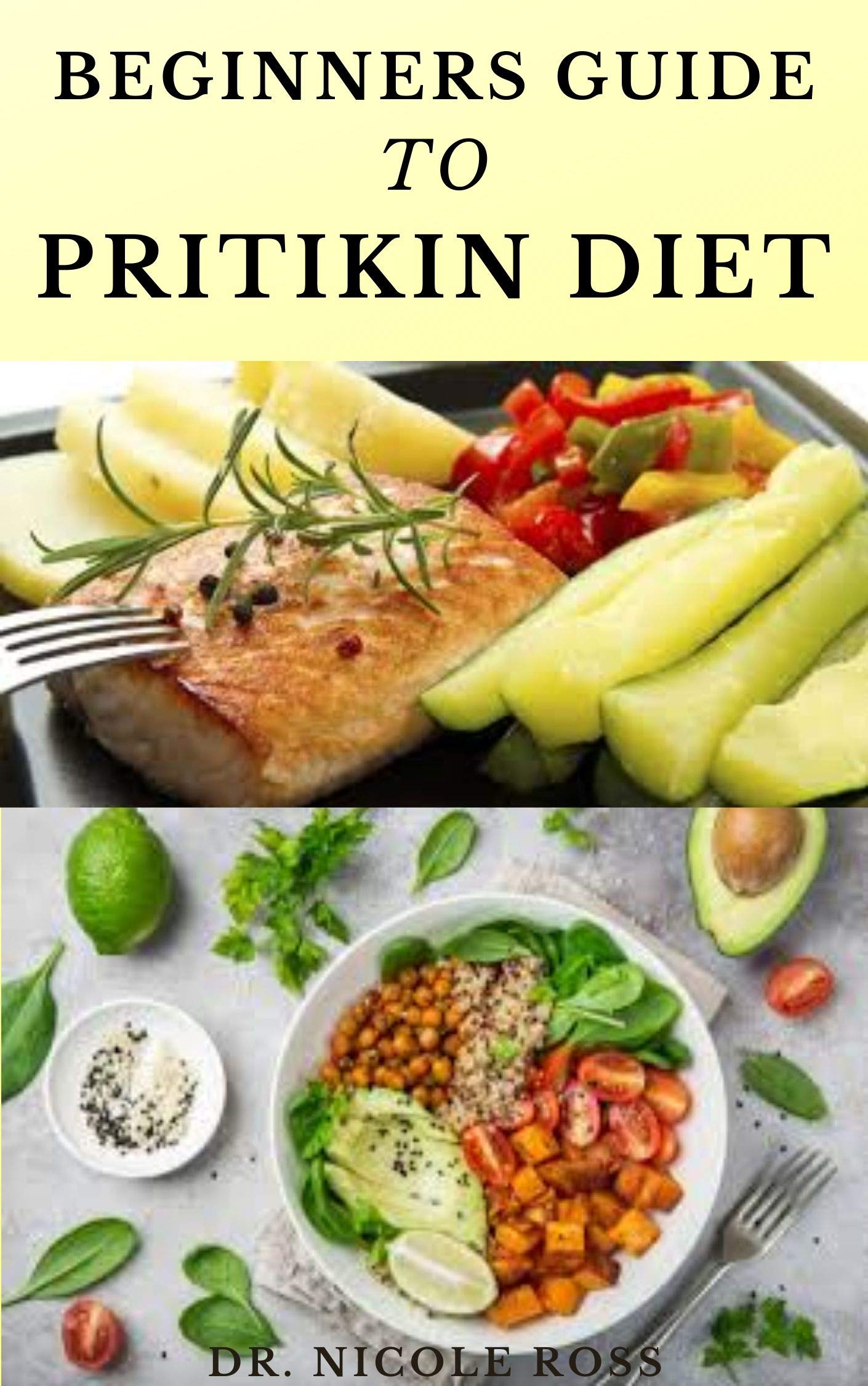 BEGINNERS GUIDE TO PRITIKIN DIET: maintaining a healthy fitness lifestyle, weight reduction and ...