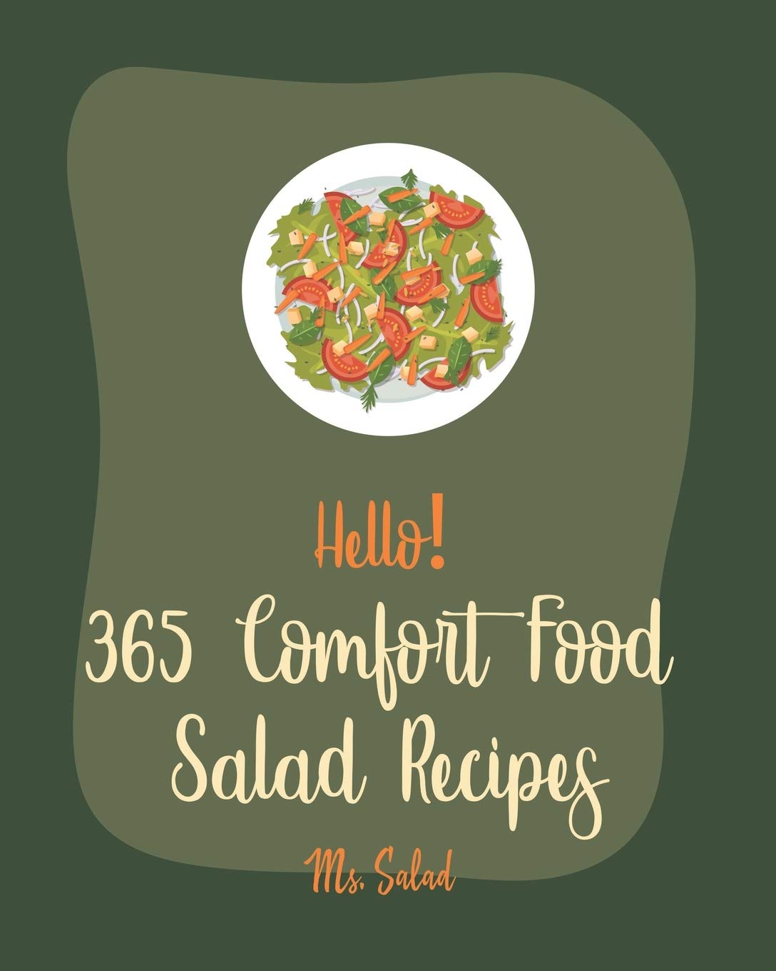 Hello! 365 Comfort Food Salad Recipes Best Comfort Food Salad Cookbook