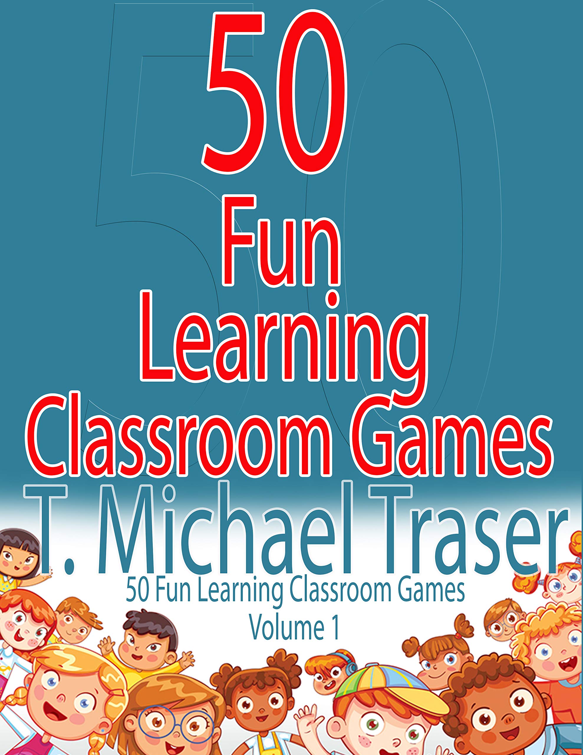 50 Fun Learning Classroom Games Effective and Fun Learning Games for Elementary and Middle