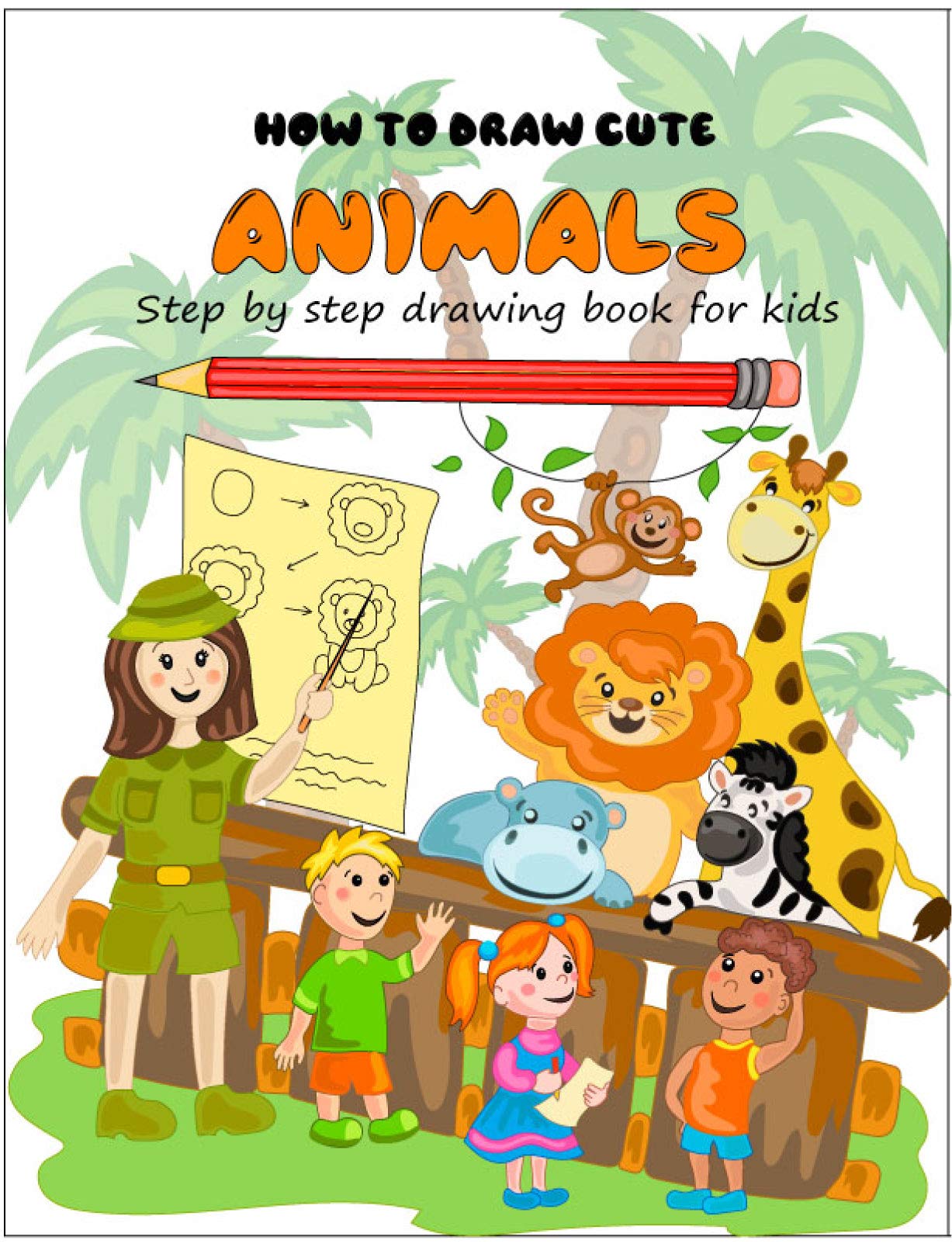 How to Draw Cute Animals: Step by Step Drawing Book for Kids by Mark ...