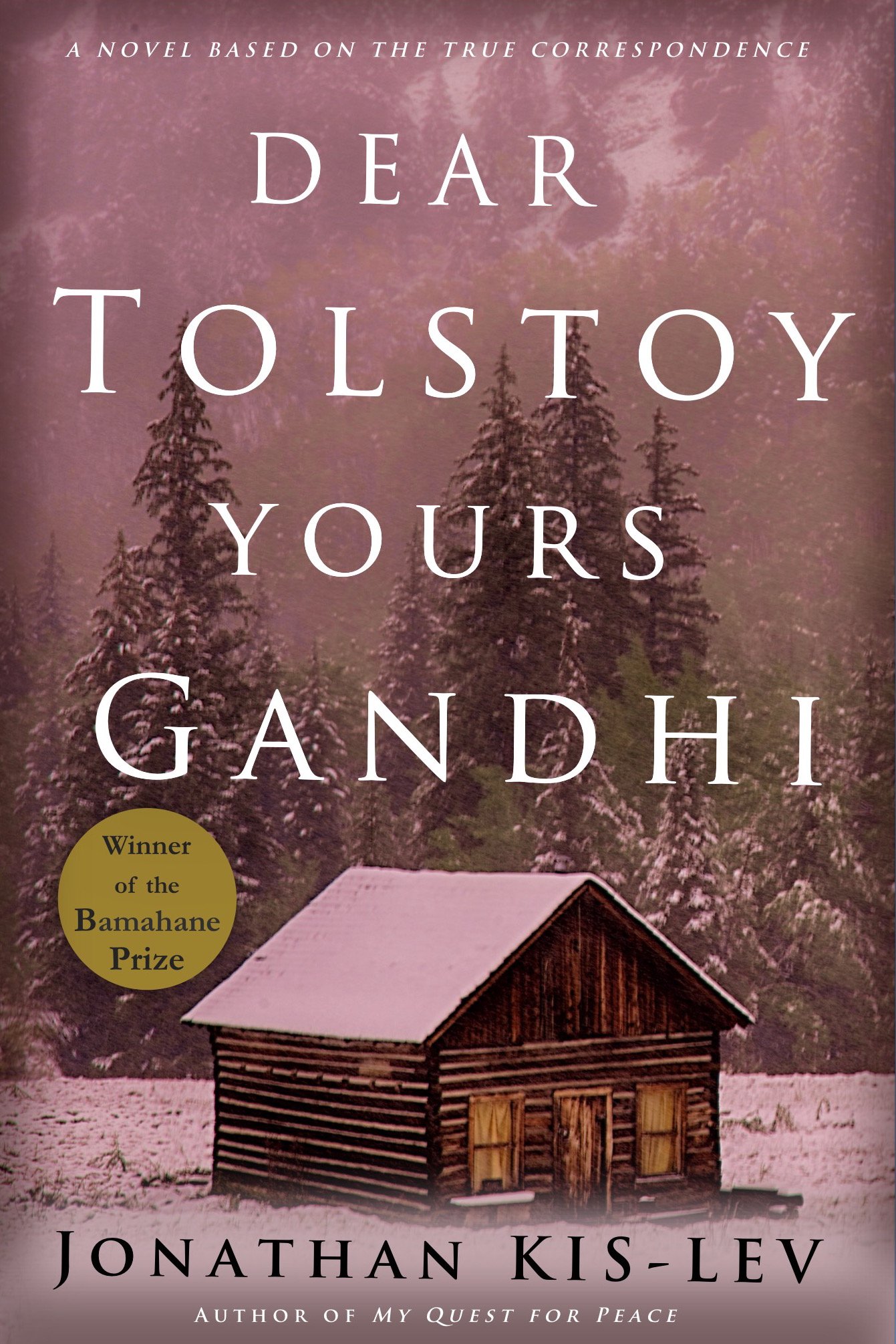 Dear Tolstoy, Yours Gandhi by Jonathan KisLev Goodreads