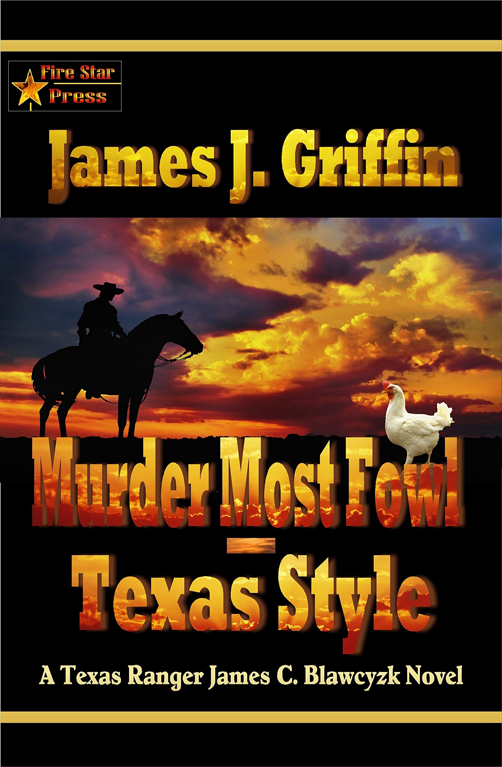 Murder Most FowlTexas Style A Texas Ranger James C. Blawcyzk Novel by