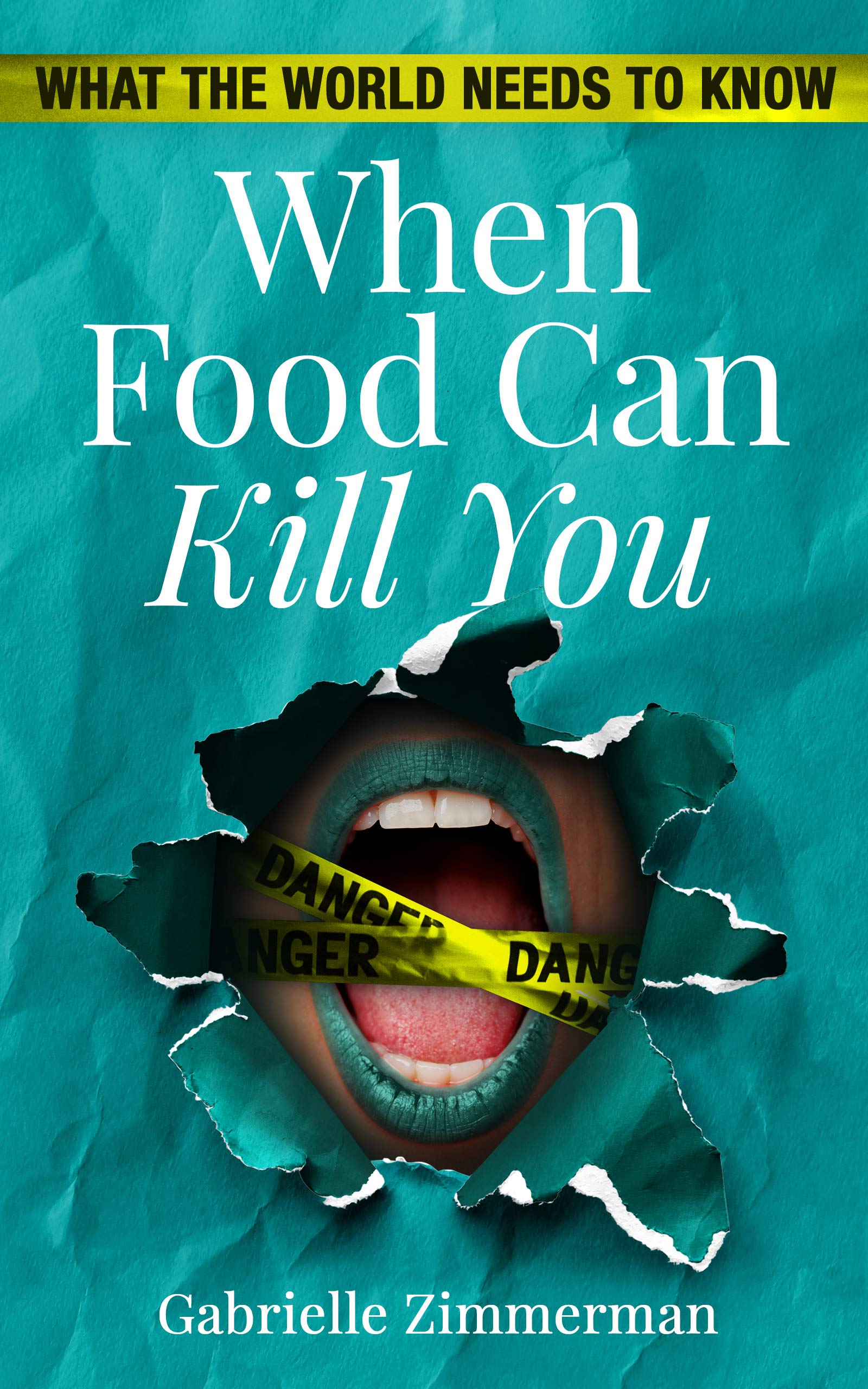 When Food Can Kill You What The World Needs To Know by Gabrielle