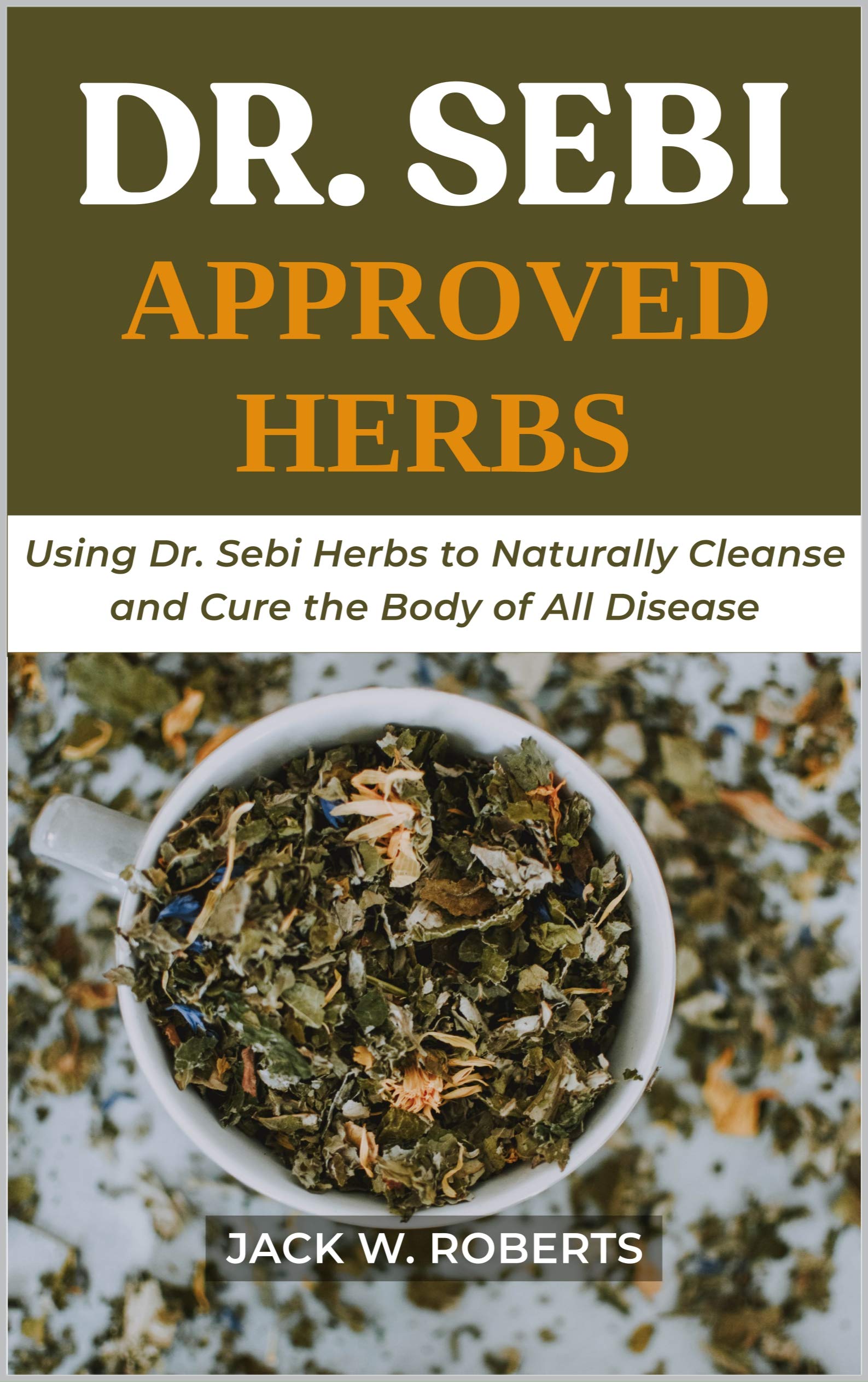 Dr Sebi Approved Herbs Using Dr Sebi Herbs to Naturally Cleanse and(03)