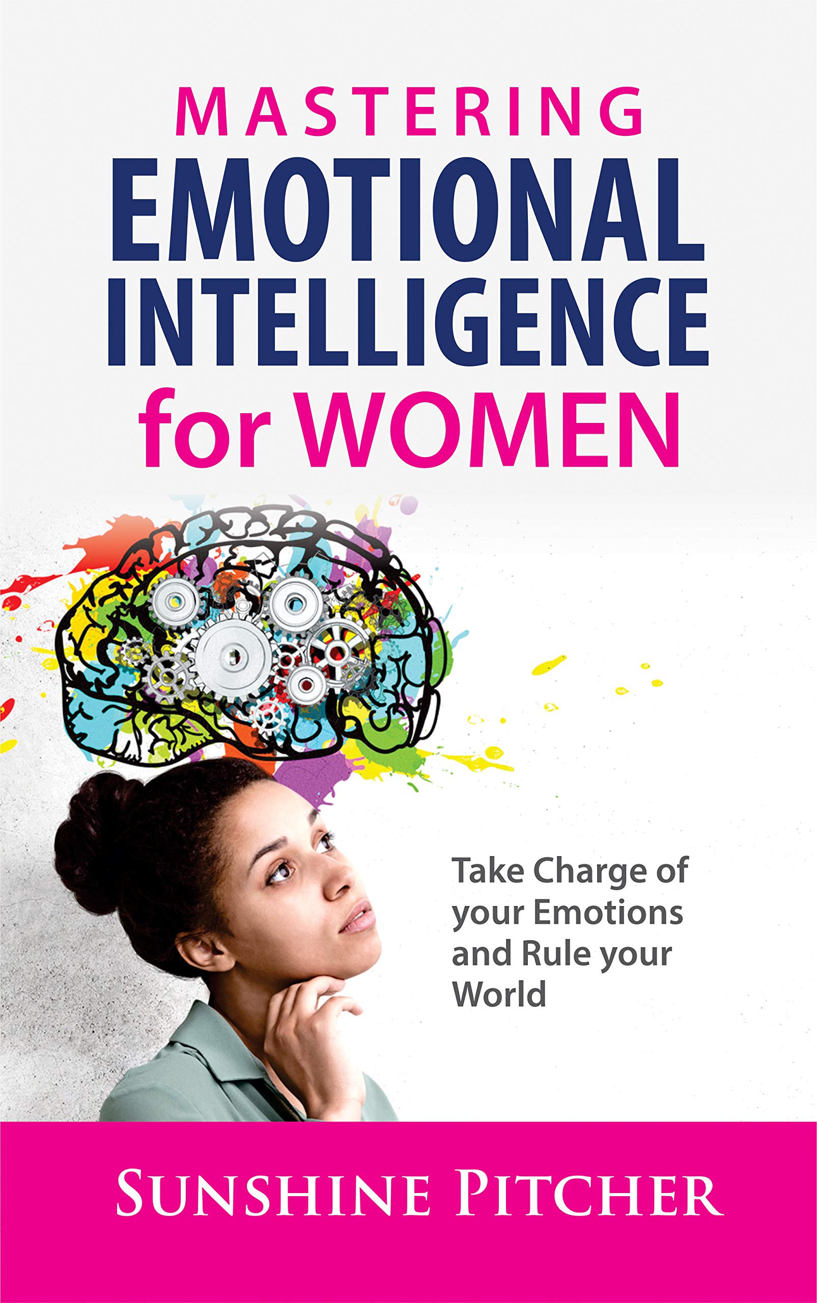 Mastering Emotional Intelligence For Women Take Charge of your