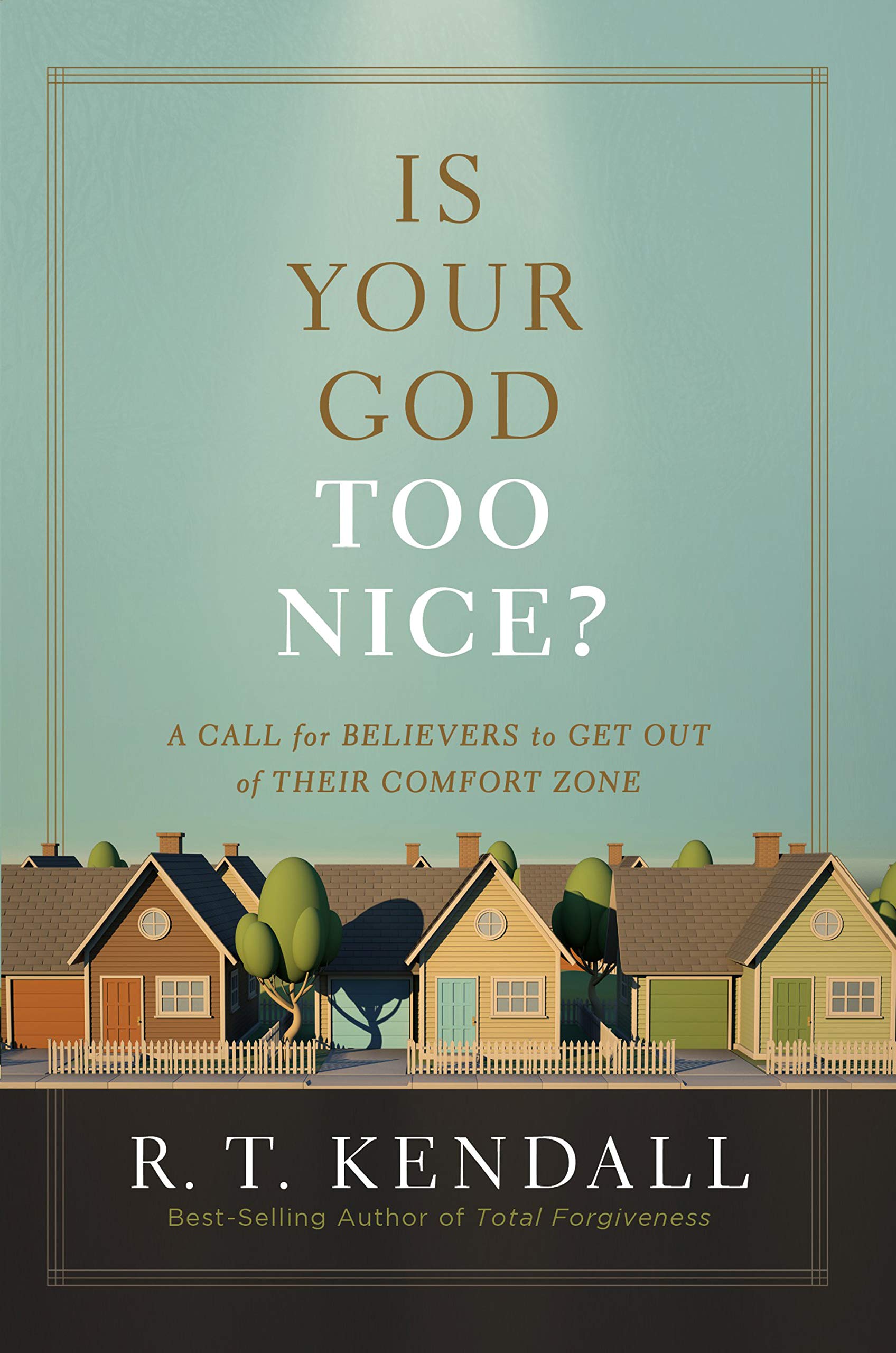 Is Your God Too Nice?: A Call for Believers to Get Out of Their Comfort Zone