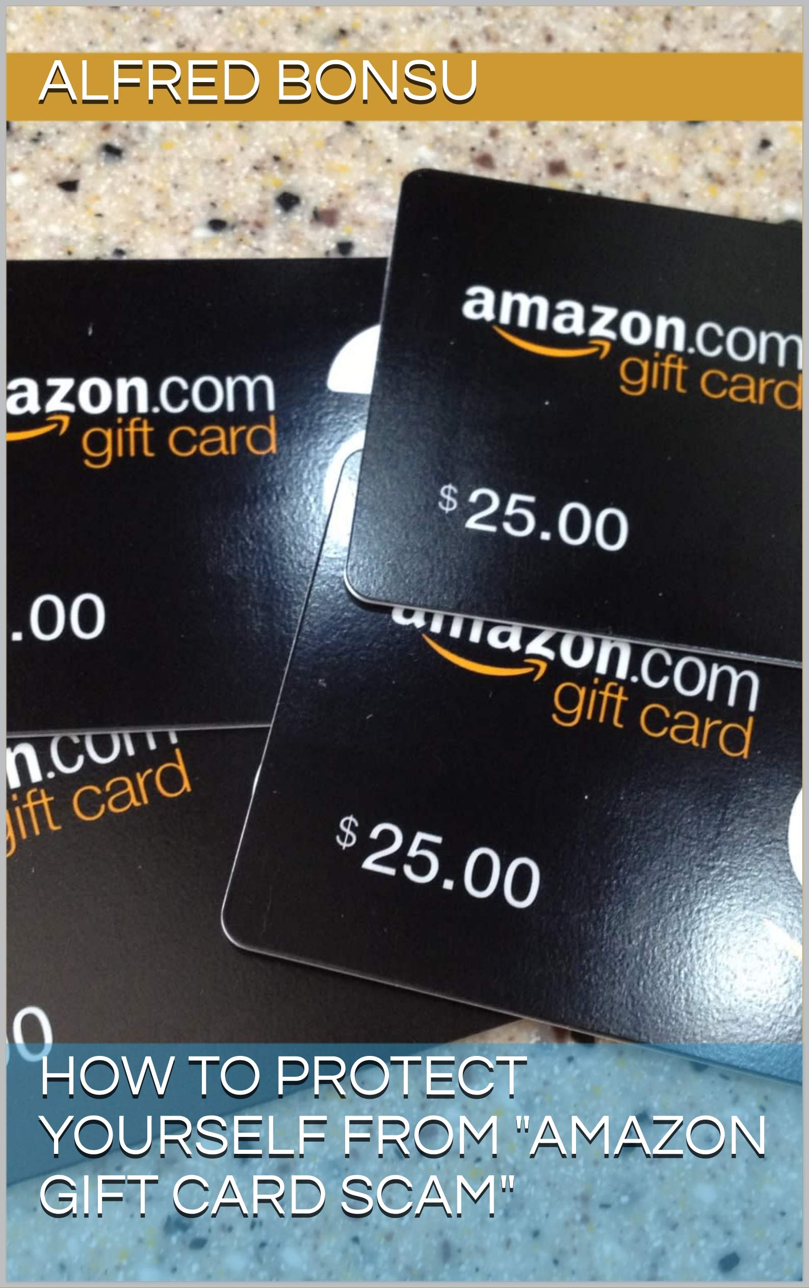 How to protect yourself from "Amazon Gift Card Scam" by Alfred Bonsu