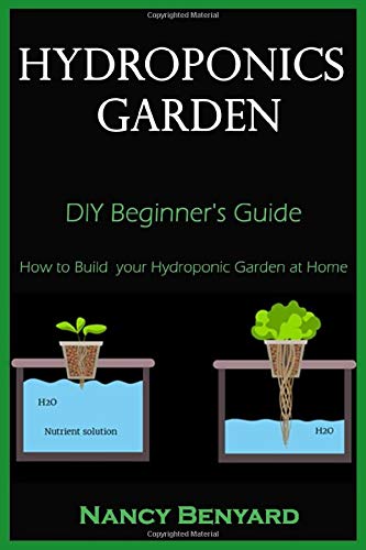 Hydroponics Garden: DIY Beginner's Guide, How to Build your Hydroponic ...