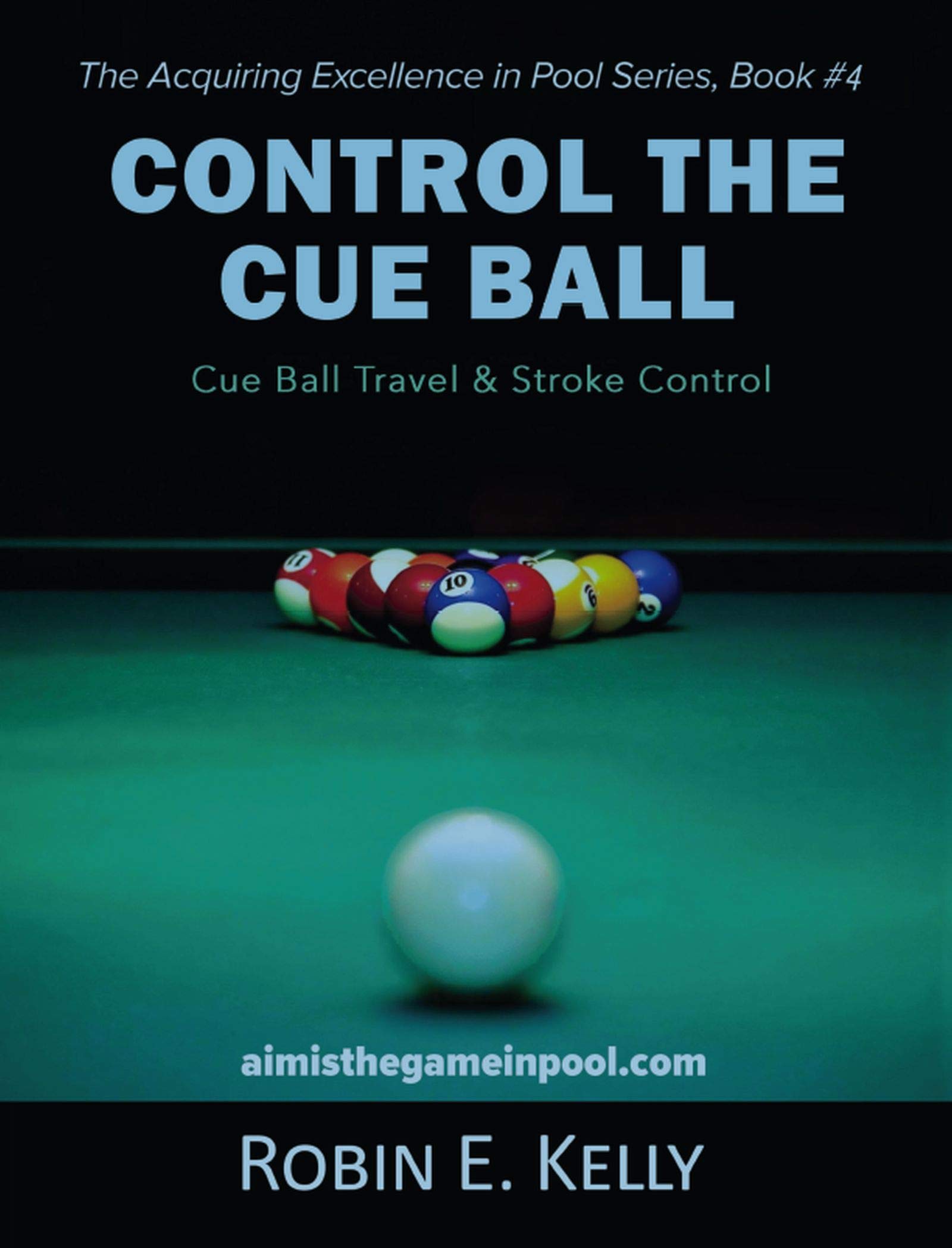 Control the Cue Ball Cue Ball Travel & Stroke Control by Robin Kelly