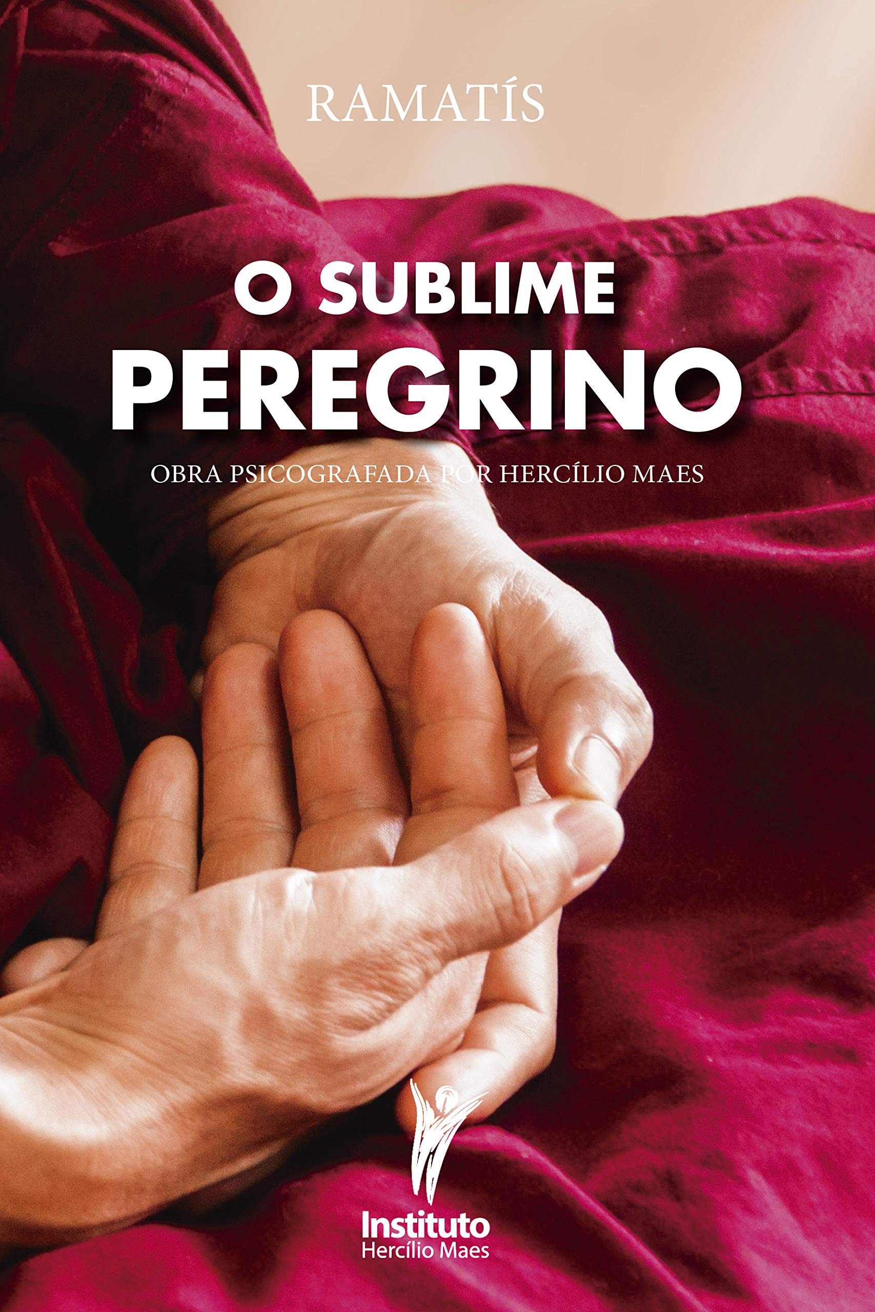 O Sublime Peregrino (Hercílio Maes - Ramatís [Em Português] Livro 1)