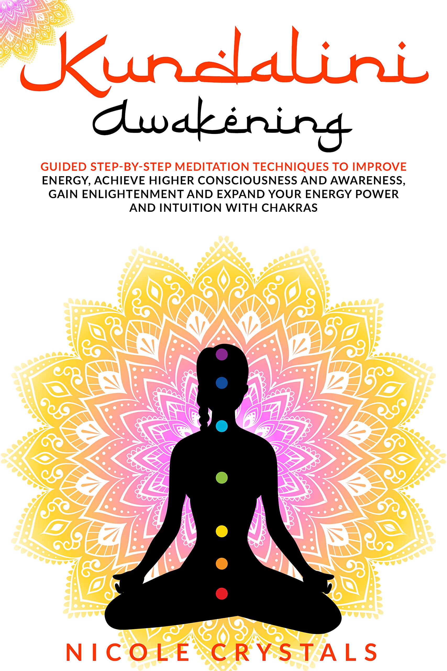 Kundalini Awakening: Guided Step-By-Step Meditation Techniques To ...