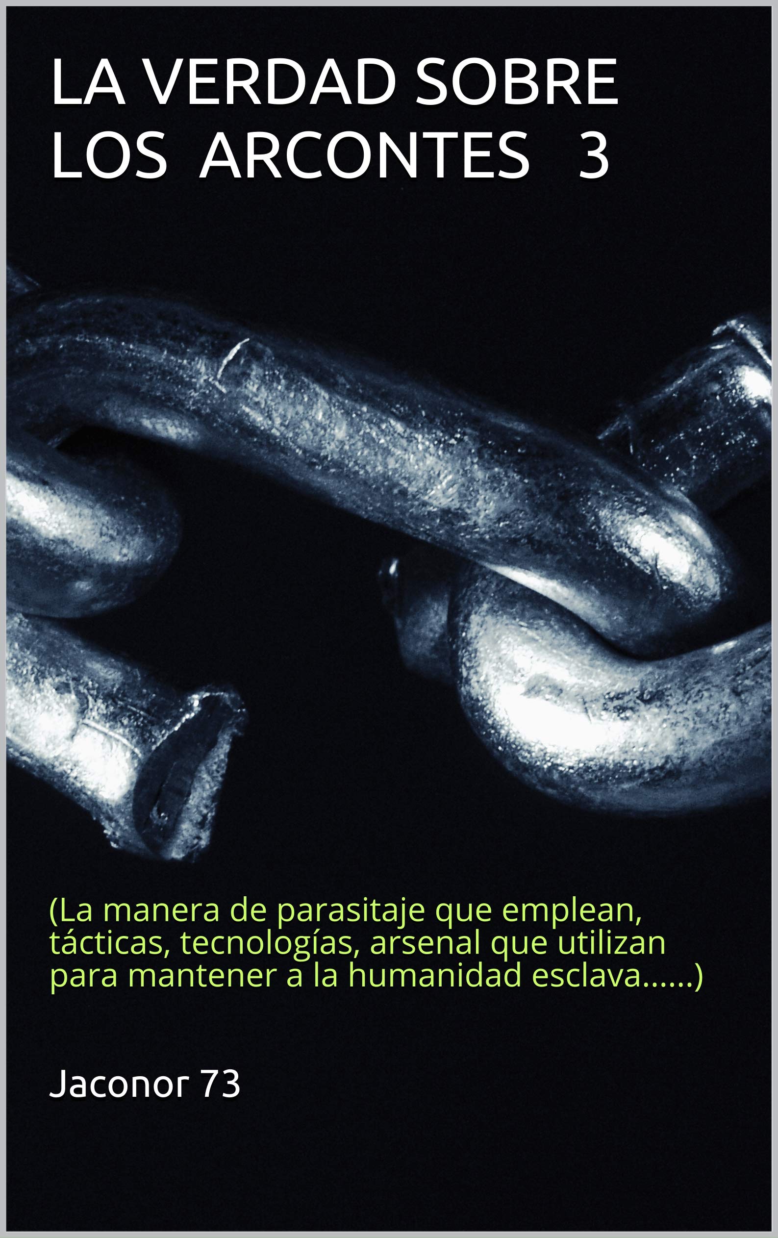 LA VERDAD SOBRE LOS ARCONTES 3: (La manera de parasitaje que emplean, tácticas, tecnologías, arsenal que utilizan para mantener a la humanidad esclava......) ... MANIPULACION DEL PLANETA)