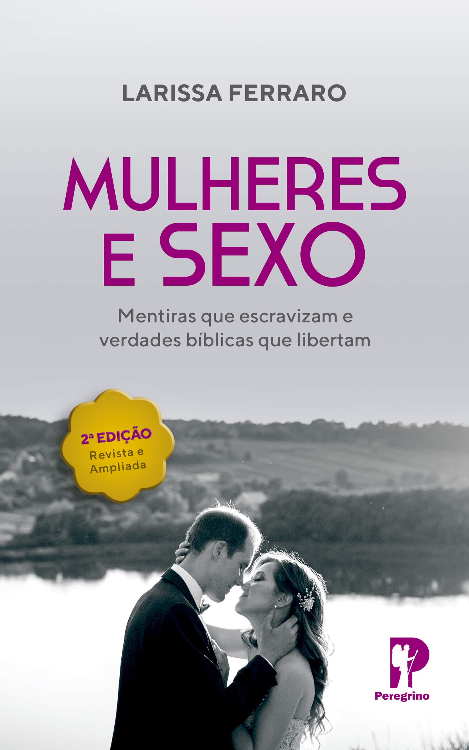 Mulheres & Sexo: Mentiras que escravizam e verdades bíblicas que libertam