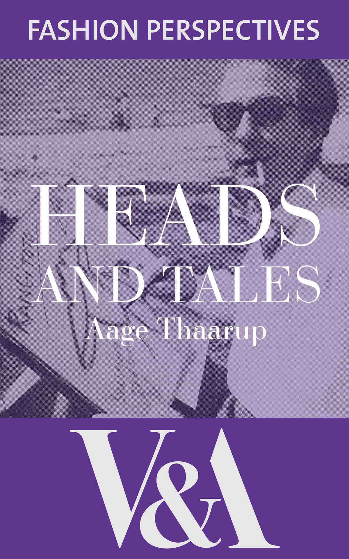 Heads and Tales (V&A Fashion Perspectives) by Aage Thaarup Goodreads