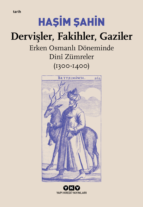 Dervişler, Fakihler, Gaziler: Erken Osmanlı Döneminde Dini Zümreler