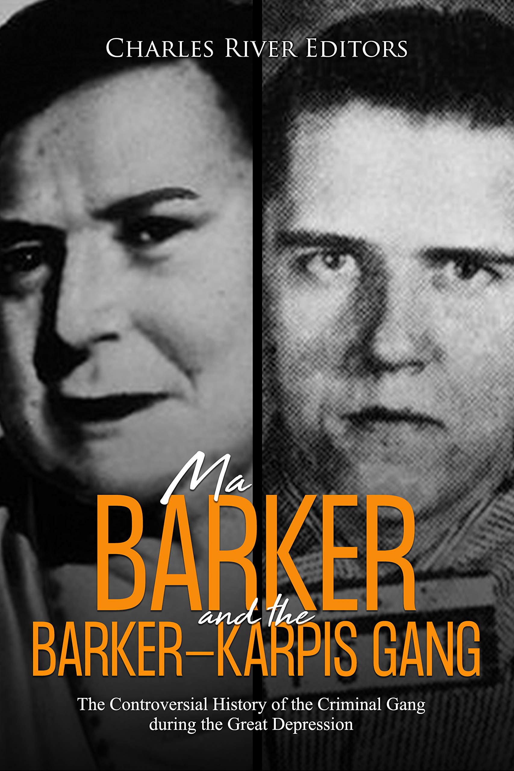 Ma Barker and the BarkerKarpis Gang The Controversial History of the