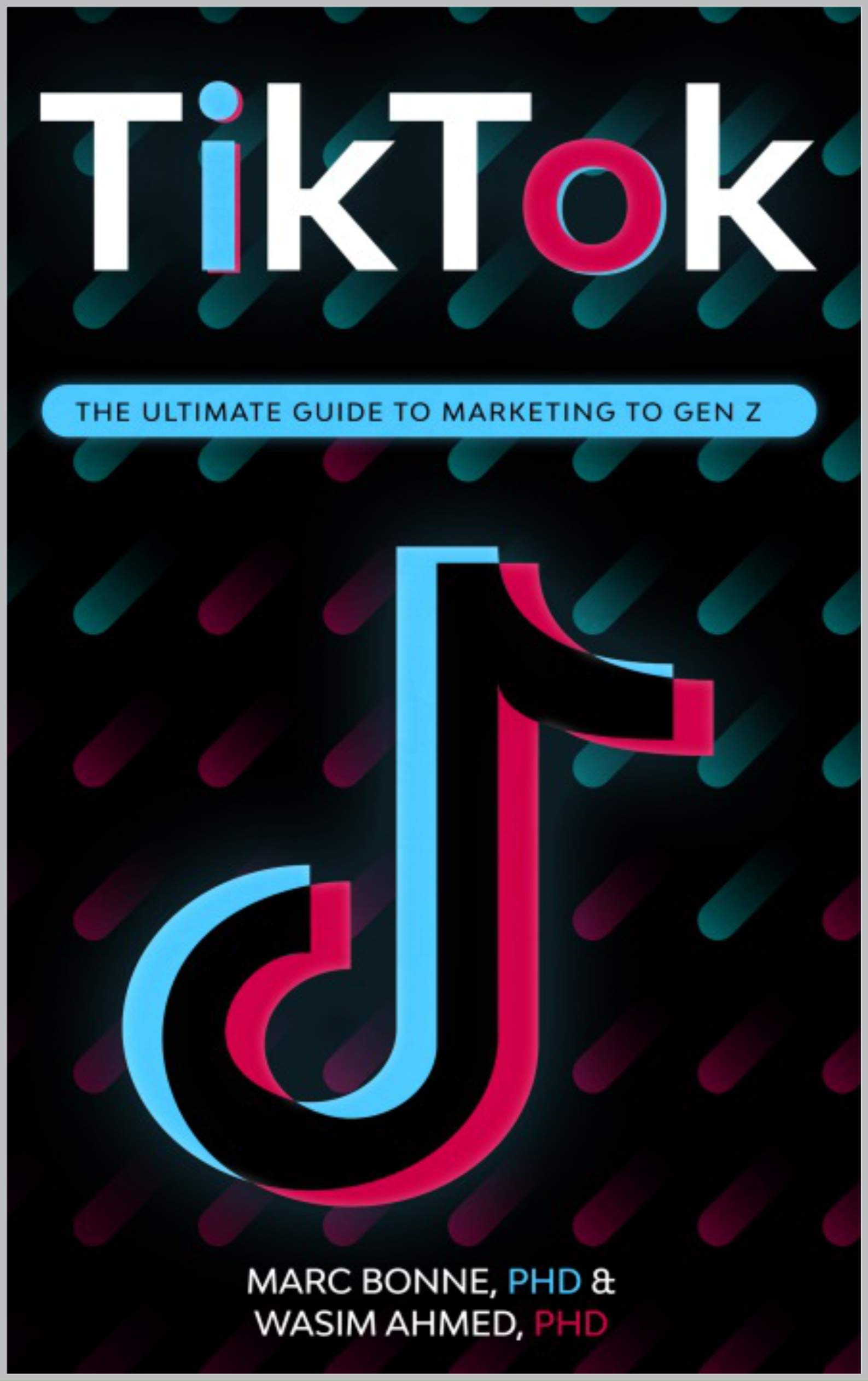 TikTok: The Ultimate Guide to Marketing to GEN Z by Dr. Marc Bonne ...
