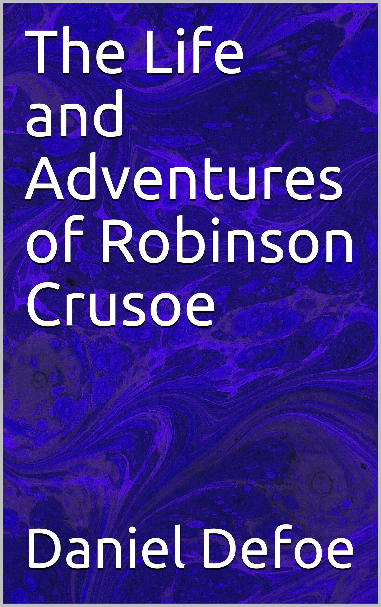 The Life and Adventures of Robinson Crusoe by Daniel Defoe | Goodreads