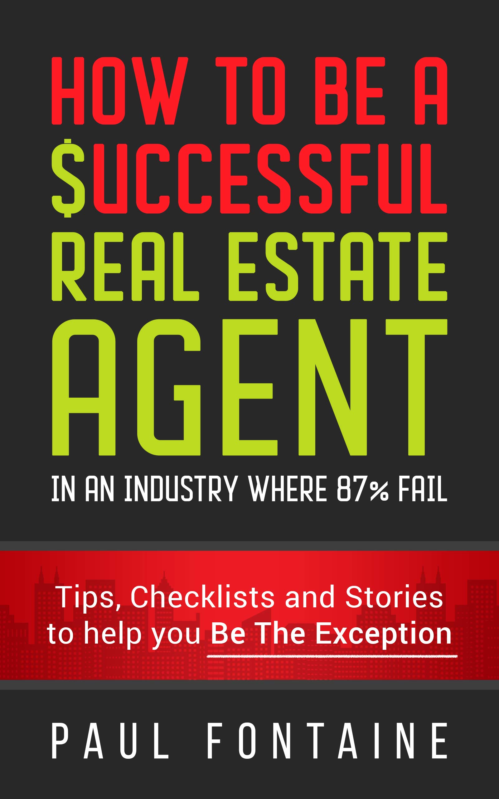 How To Be A Successful Real Estate Agent In An Industry Where 87 Fail