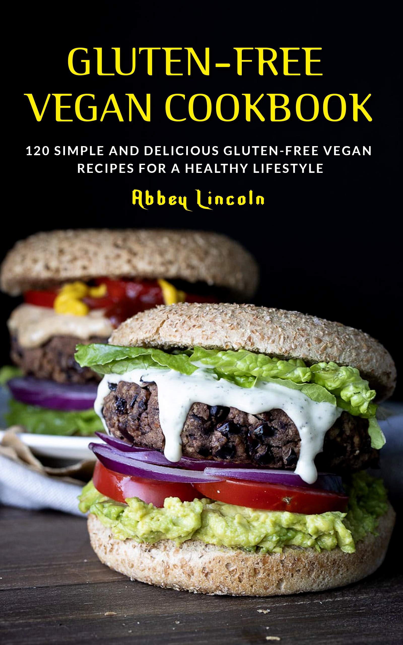 GlutenFree Vegan Cookbook 120 Simple And Delicious GlutenFree Vegan