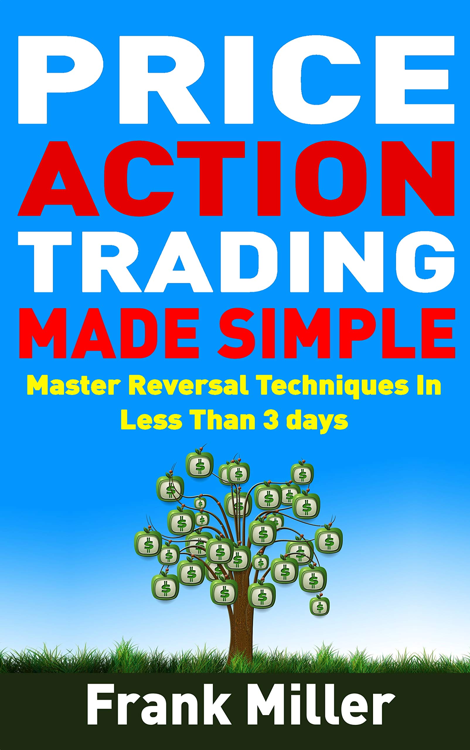 Secrets On Reversal Trading: Master Reversal Techniques In Less Than 3 days