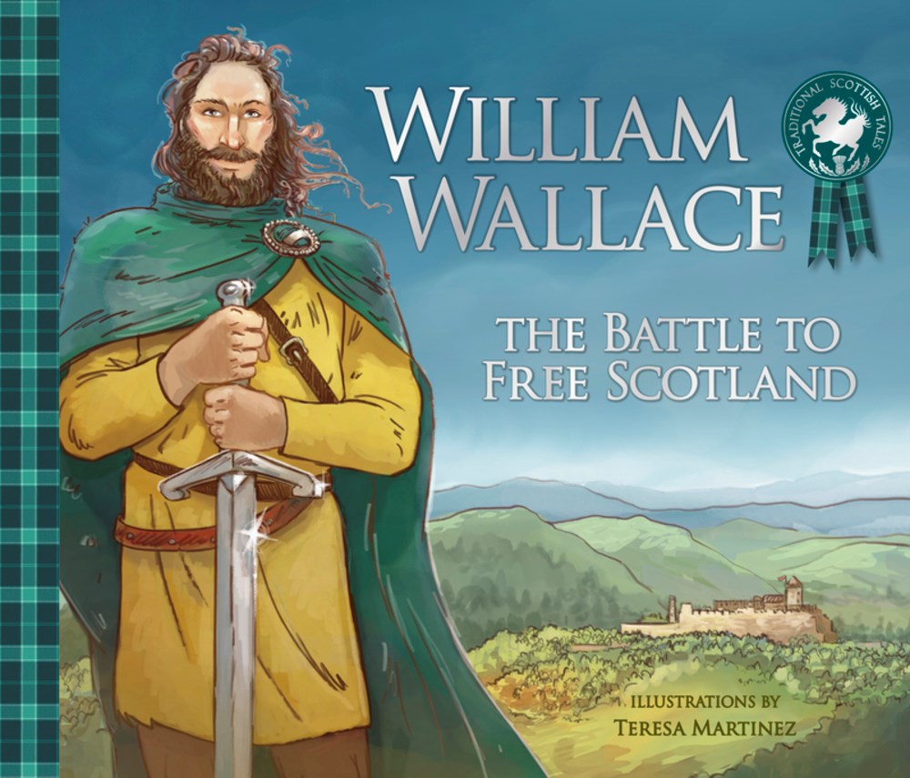 William Wallace The Battle to Free Scotland
