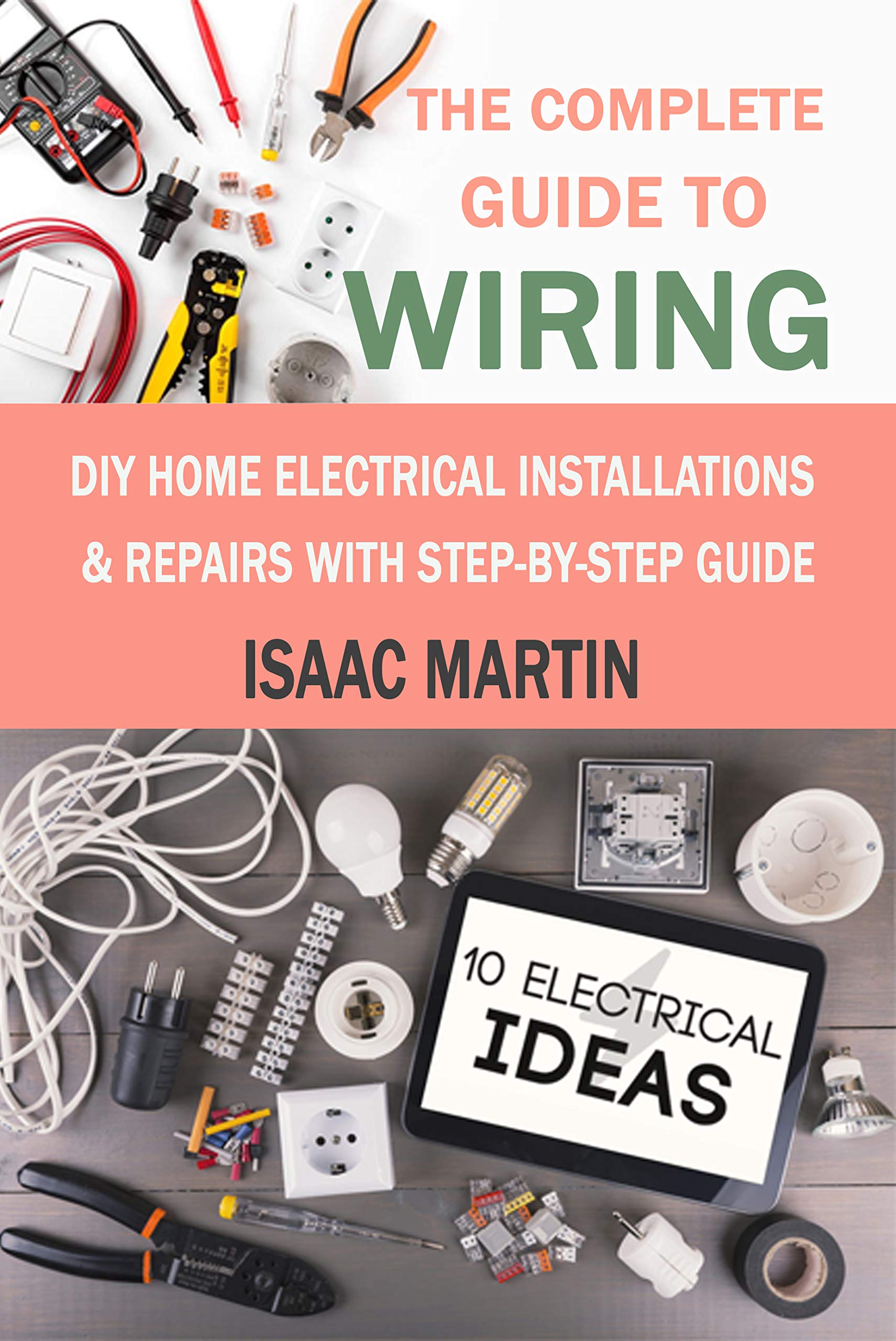 The Complete Guide to Wiring DIY Home Electrical Installations