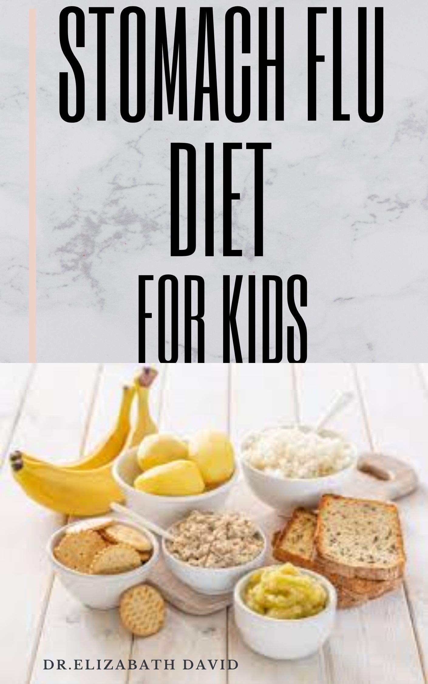 STOMACH FLU DIET FOR KIDS How to Treat and Cure Diarrhea, Acid Reflux